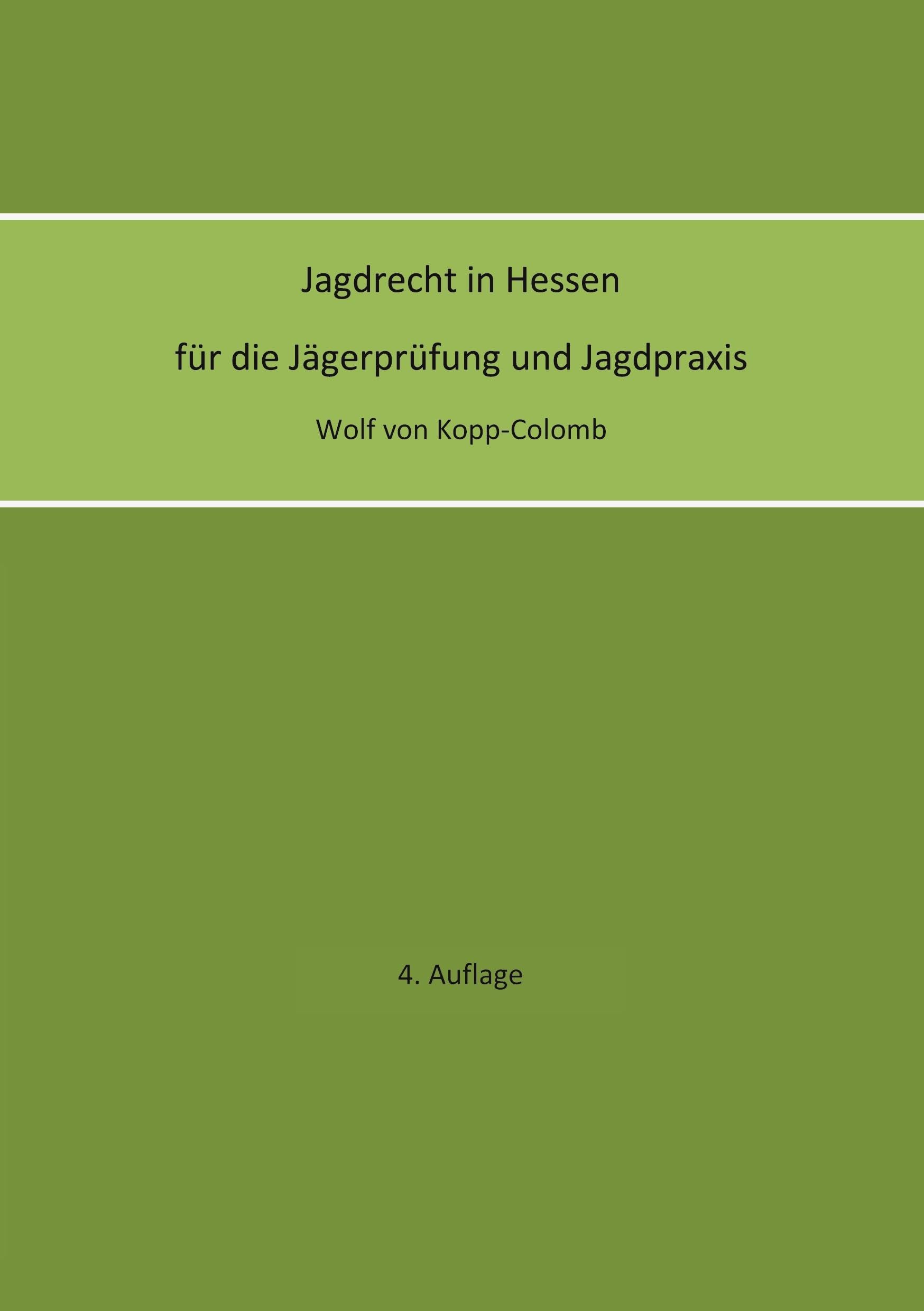 Jagdrecht in Hessen für die Jägerprüfung und die Jagdpraxis (4. Auflage) Leisure & Fun