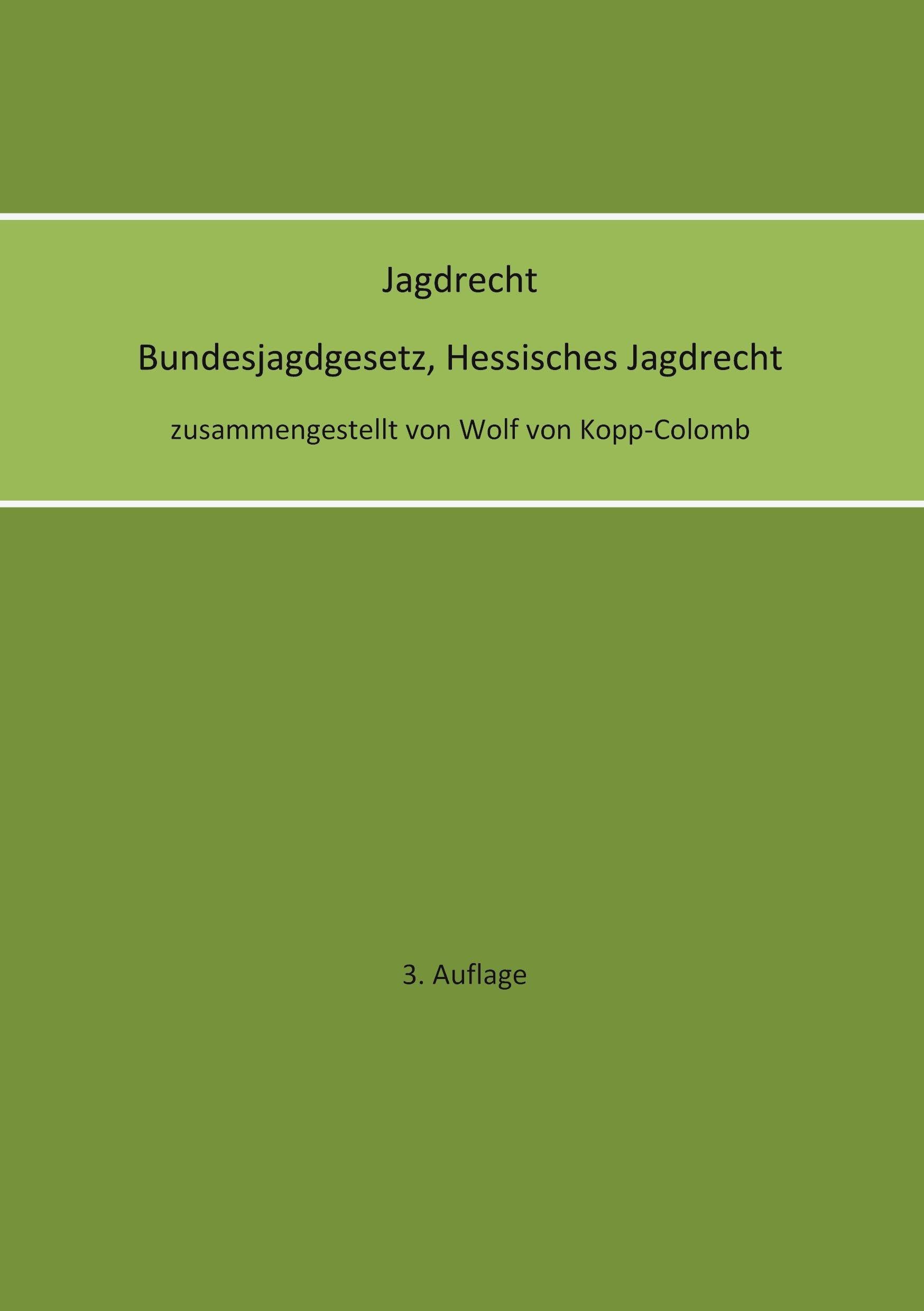 Jagdrecht Bundesjagdgesetz, Hessisches Jagdrecht (3. Auflage) Leisure & Fun
