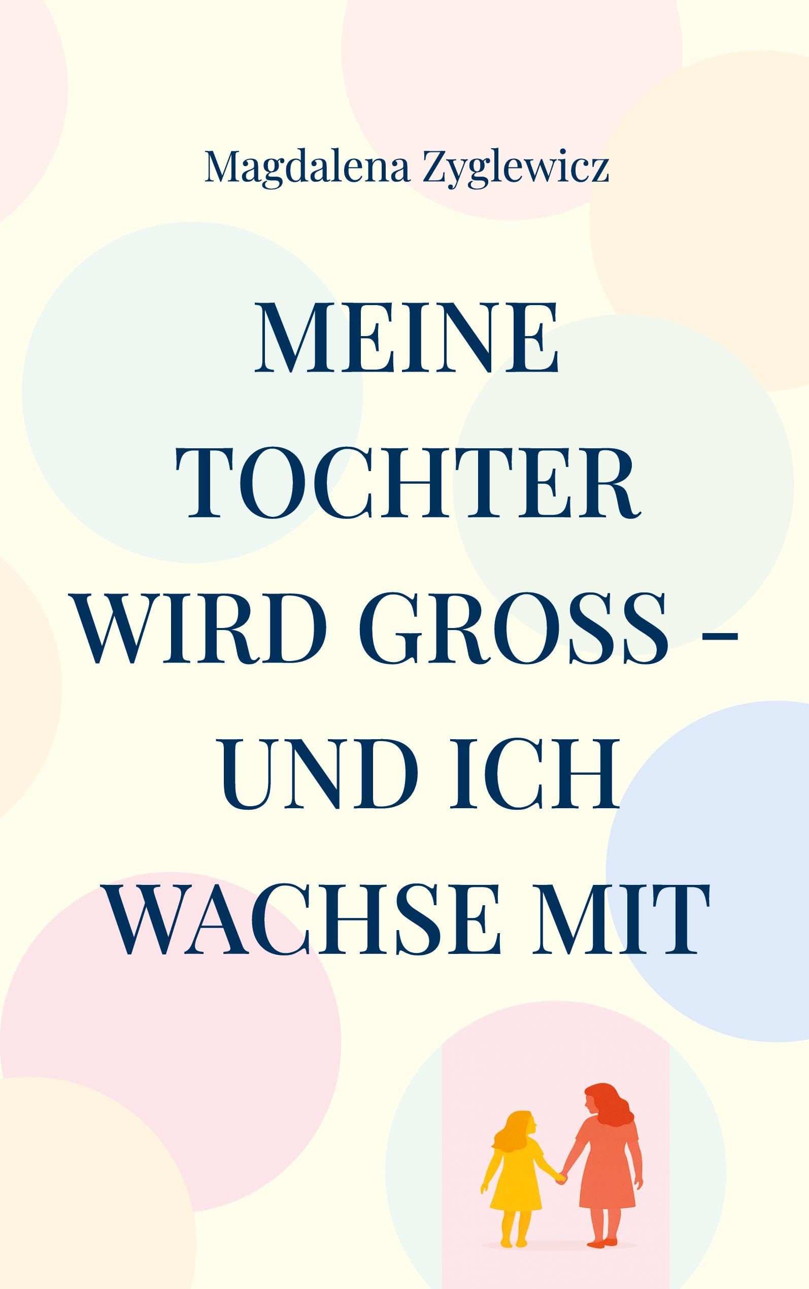 Meine Tochter wird groß - und ich wachse mit Parents & Children