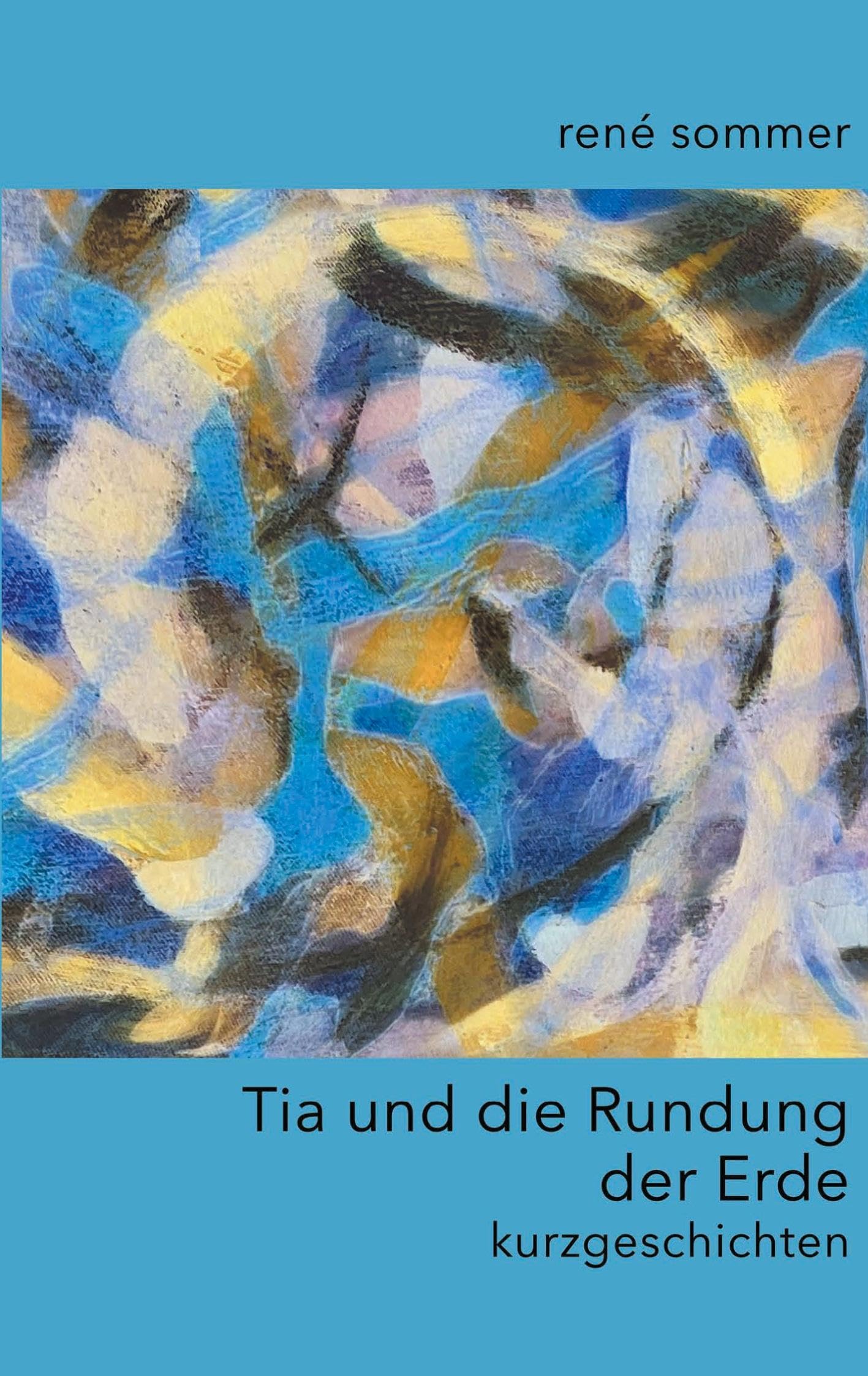 Tia und die Rundung der Erde Essays & Short Stories