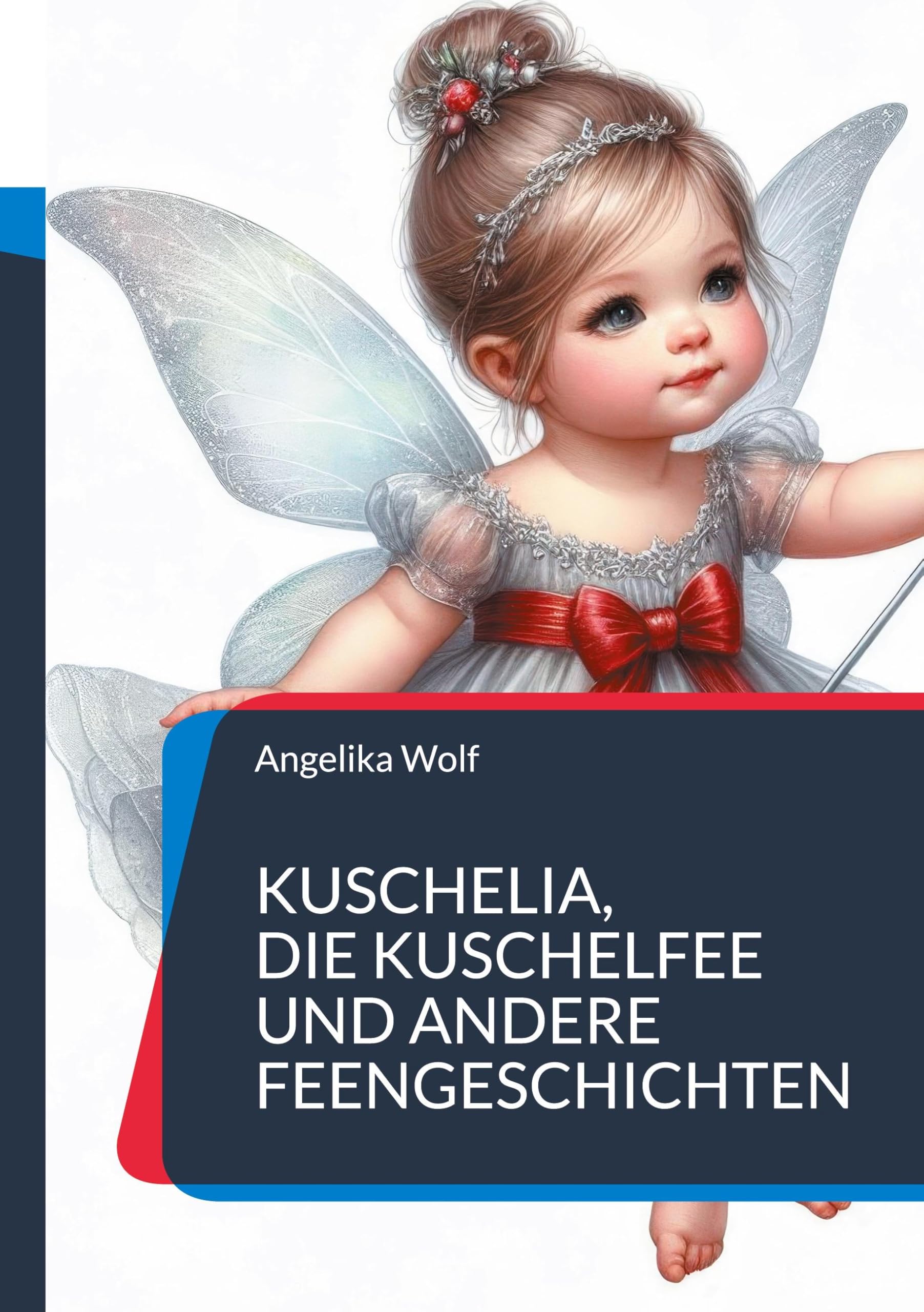 Kuschelia,            Die Kuschelfee         und andere Feengeschichten Novels & Short Stories
