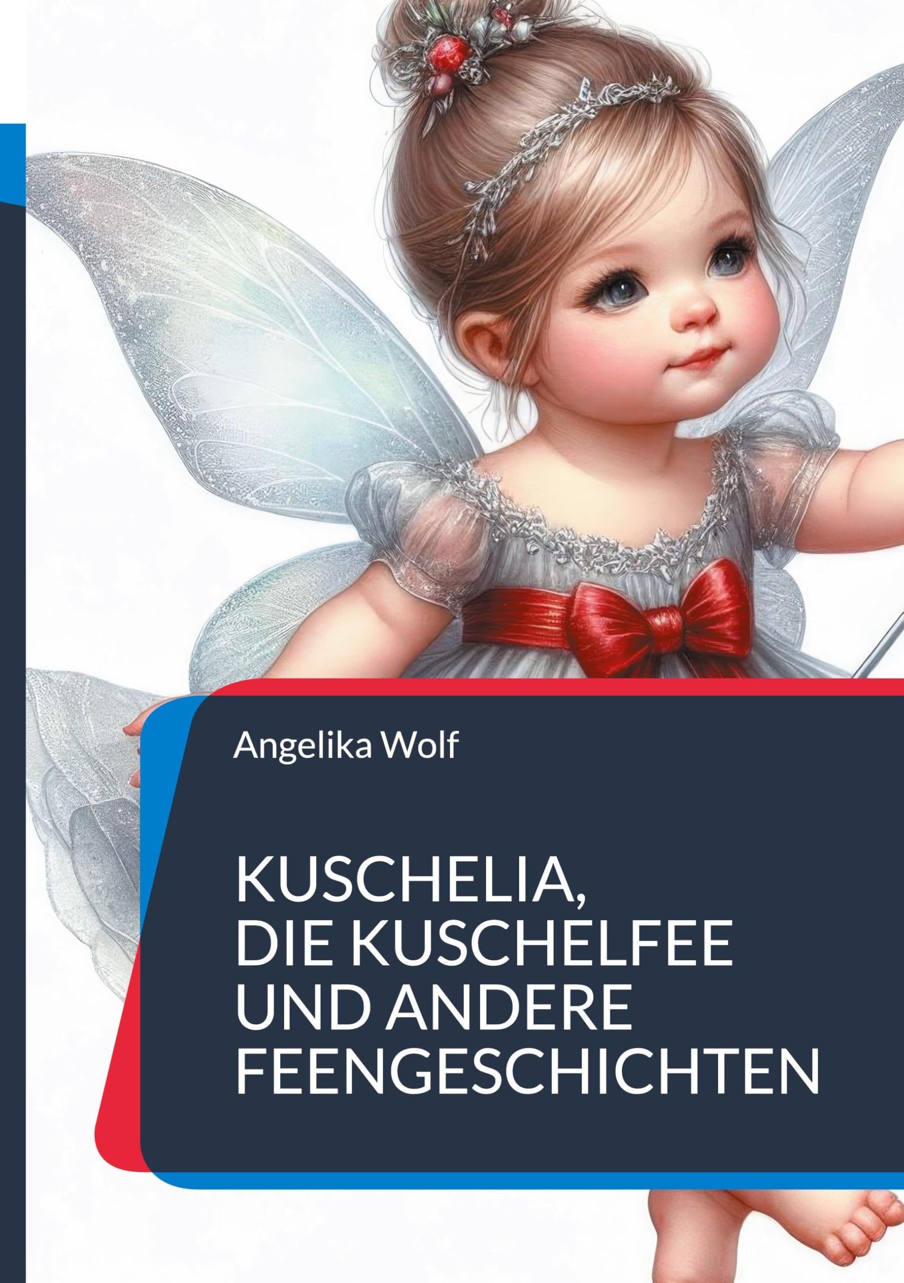 Kuschelia,              Die Kuschelfee     und andere Feengeschichten Novels & Short Stories