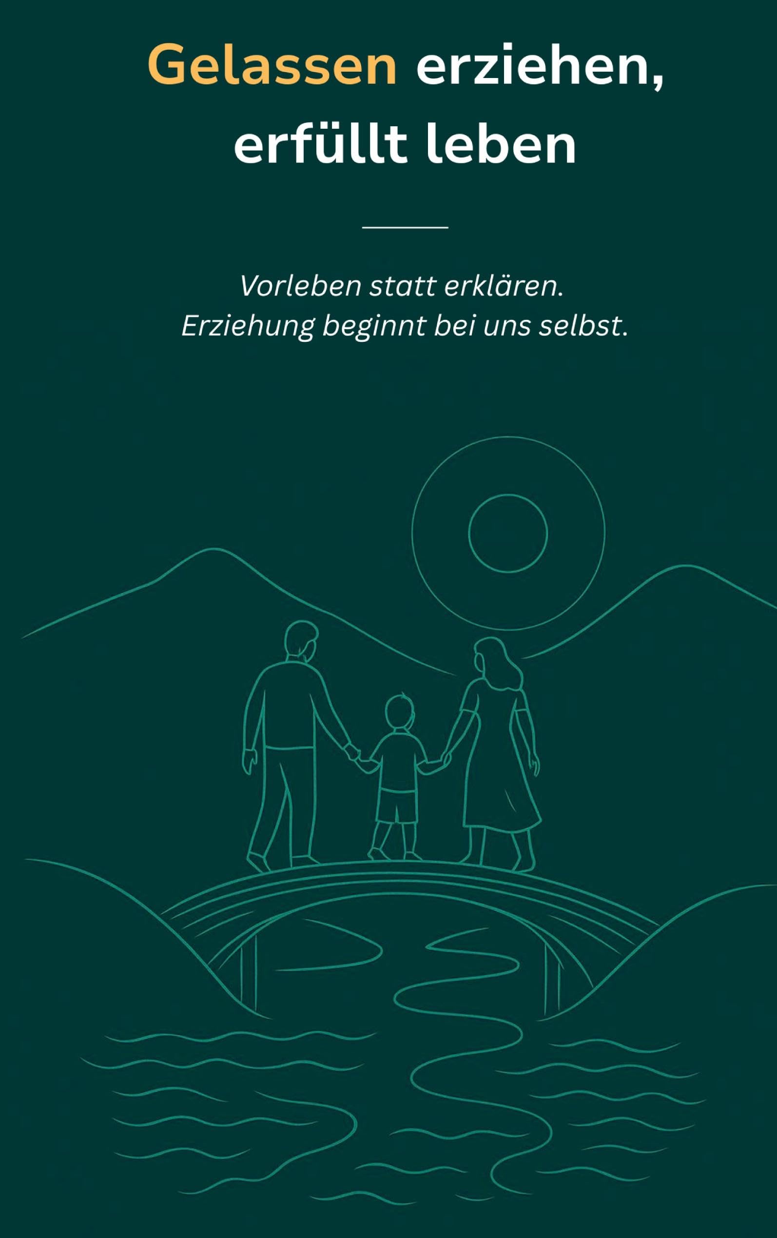 Gelassen erziehen, erfüllt leben Parents & Children