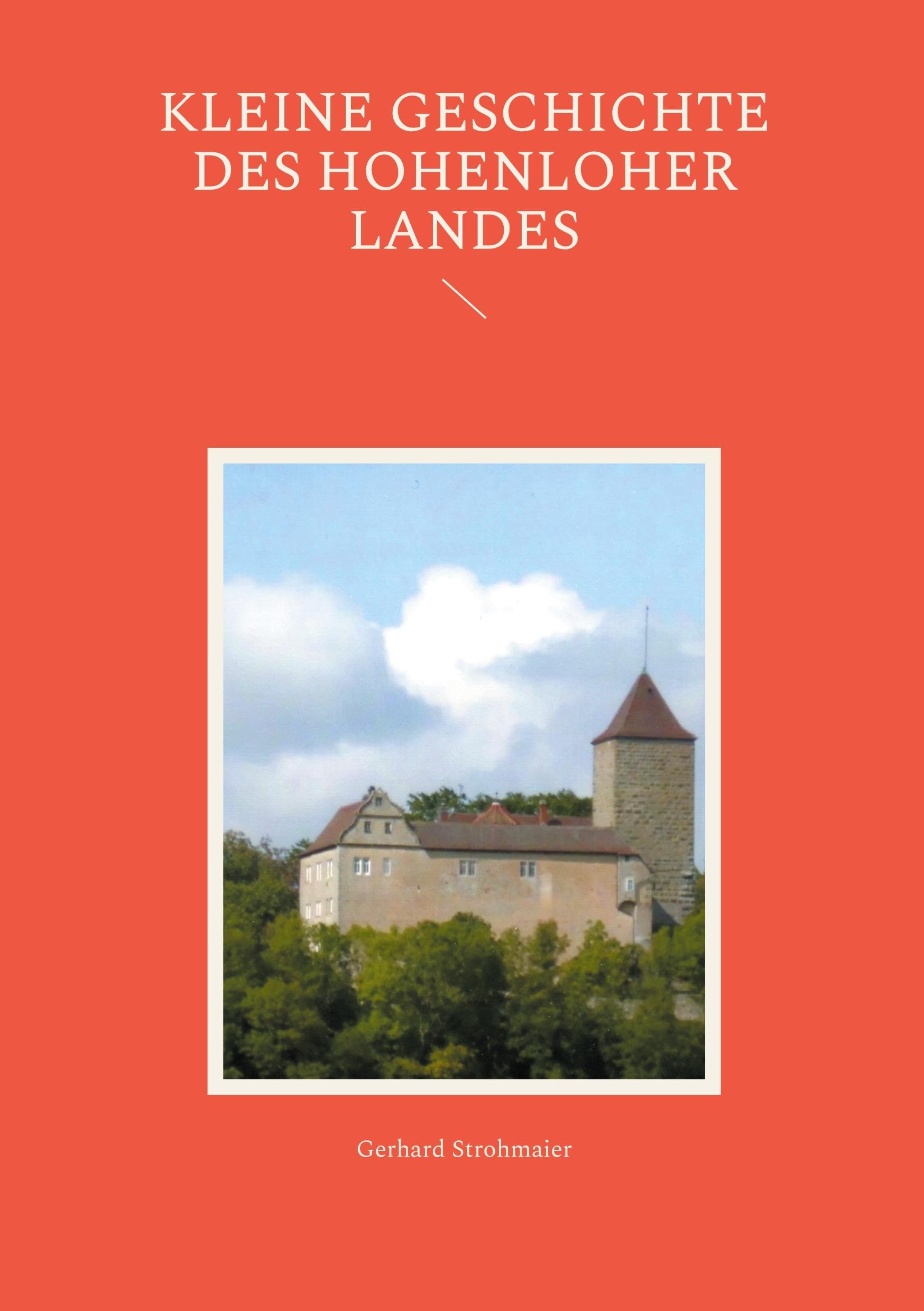 Kleine Geschichte des Hohenloher Landes Politics & History