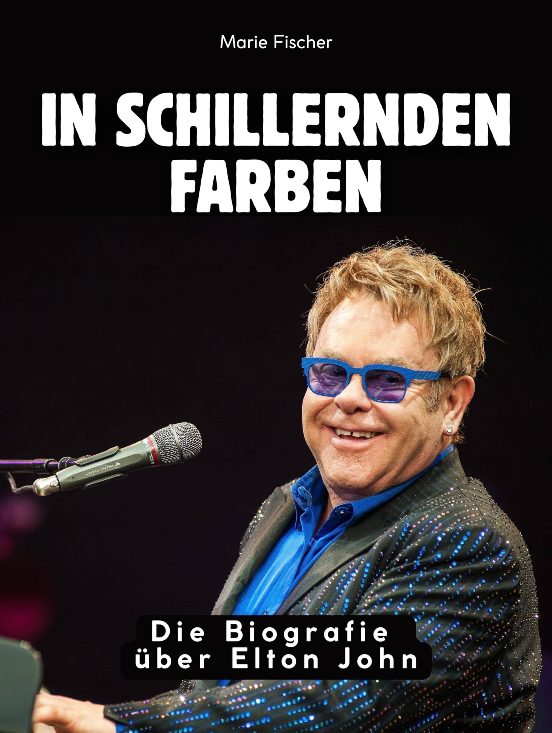 In schillernden Farben: Die Biografie über Elton John. Komplett in Farbe Art & Literature