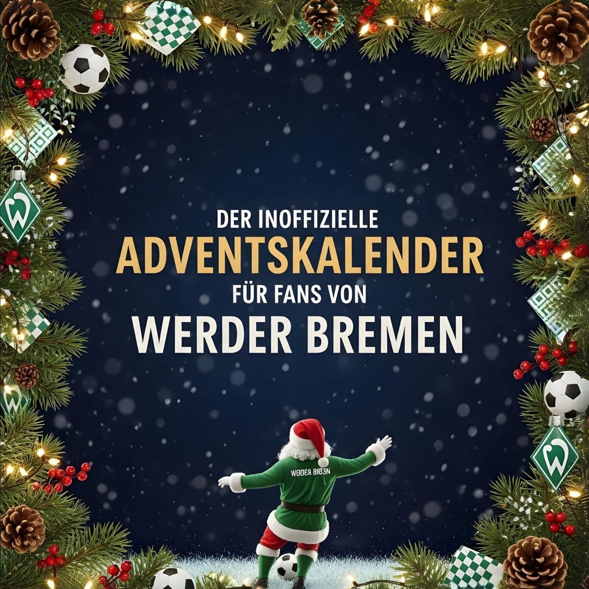 Der inoffizielle Adventskalender für Fans von Werder Bremen Humour & Satire