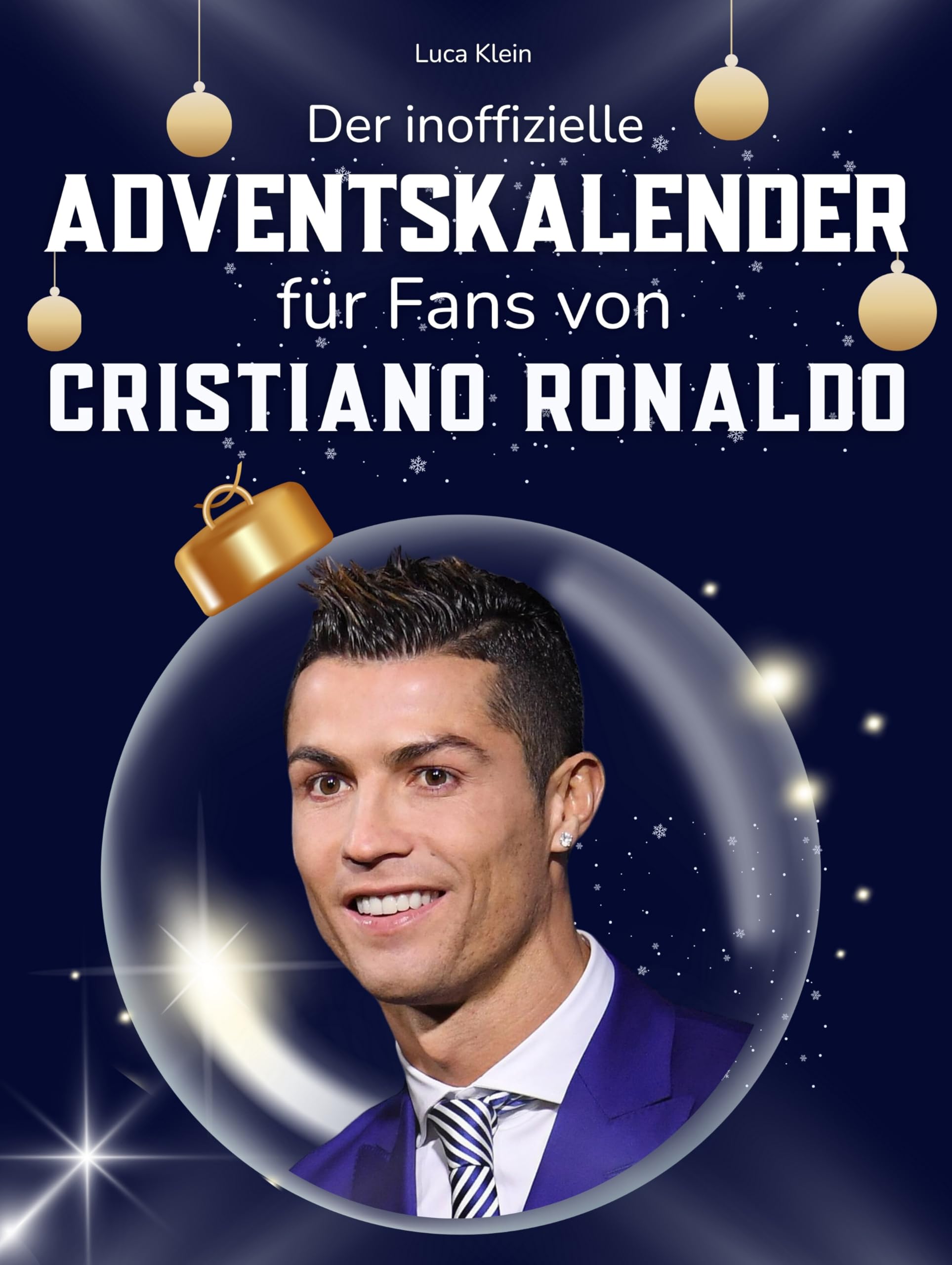 Der inoffizielle Adventskalender für Fans von Cristiano Ronaldo Art & Literature
