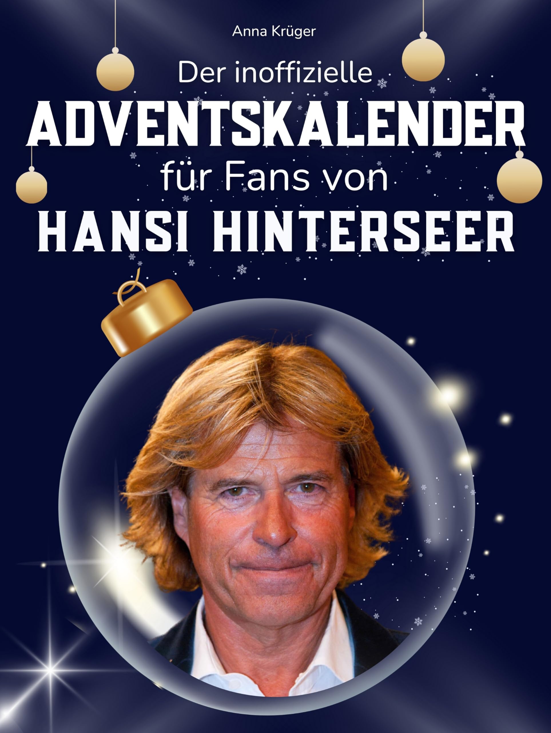 Der inoffizielle Adventskalender für Fans von Hansi Hinterseer Art & Literature