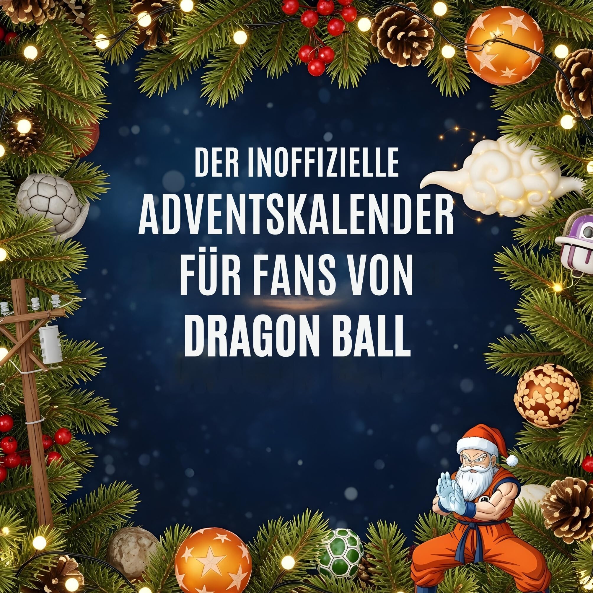 Der inoffizielle Adventskalender für Fans von Dragon Ball Humour & Satire