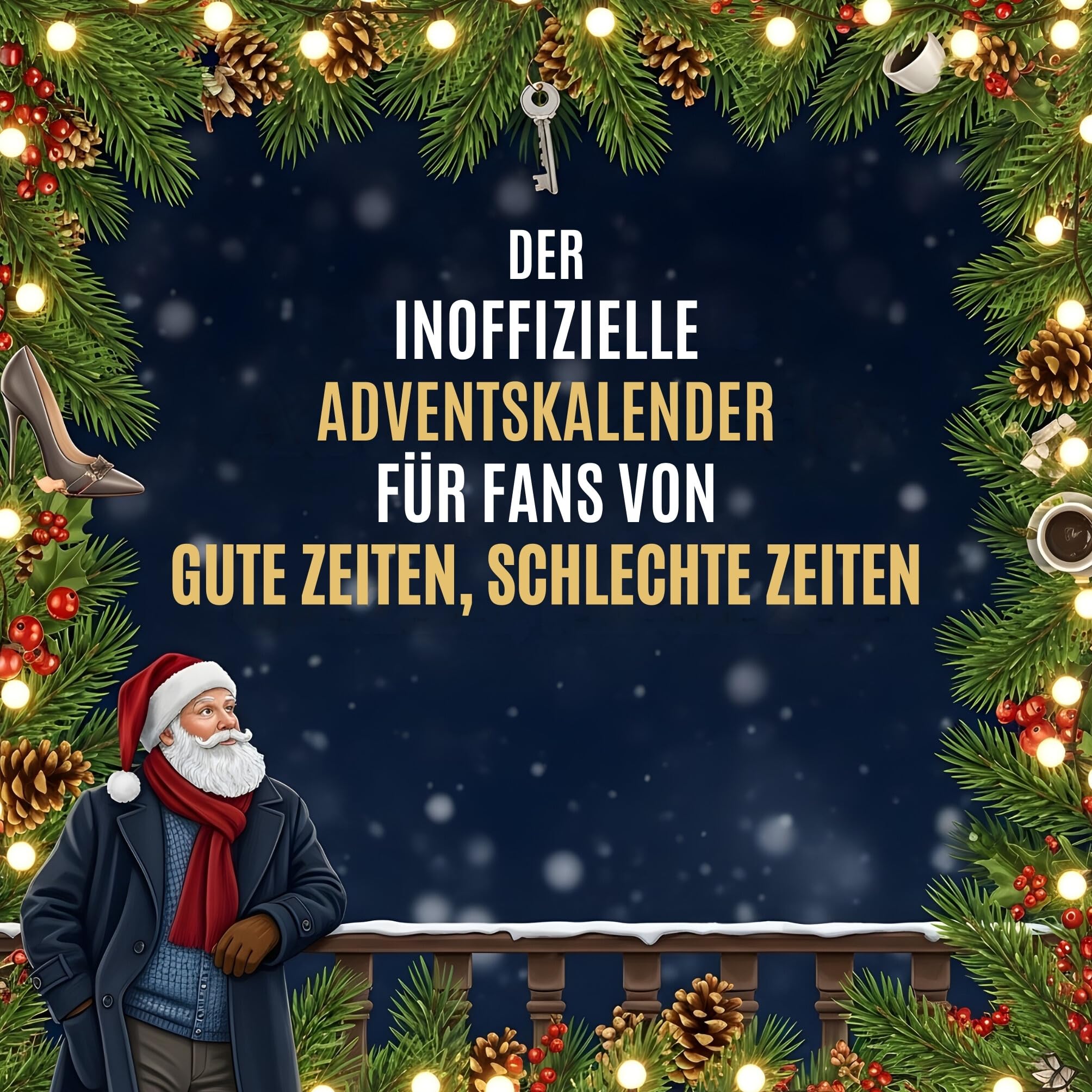 Der inoffizielle Adventskalender für Fans von Gute Zeiten, schlechte Zeiten Humour & Satire
