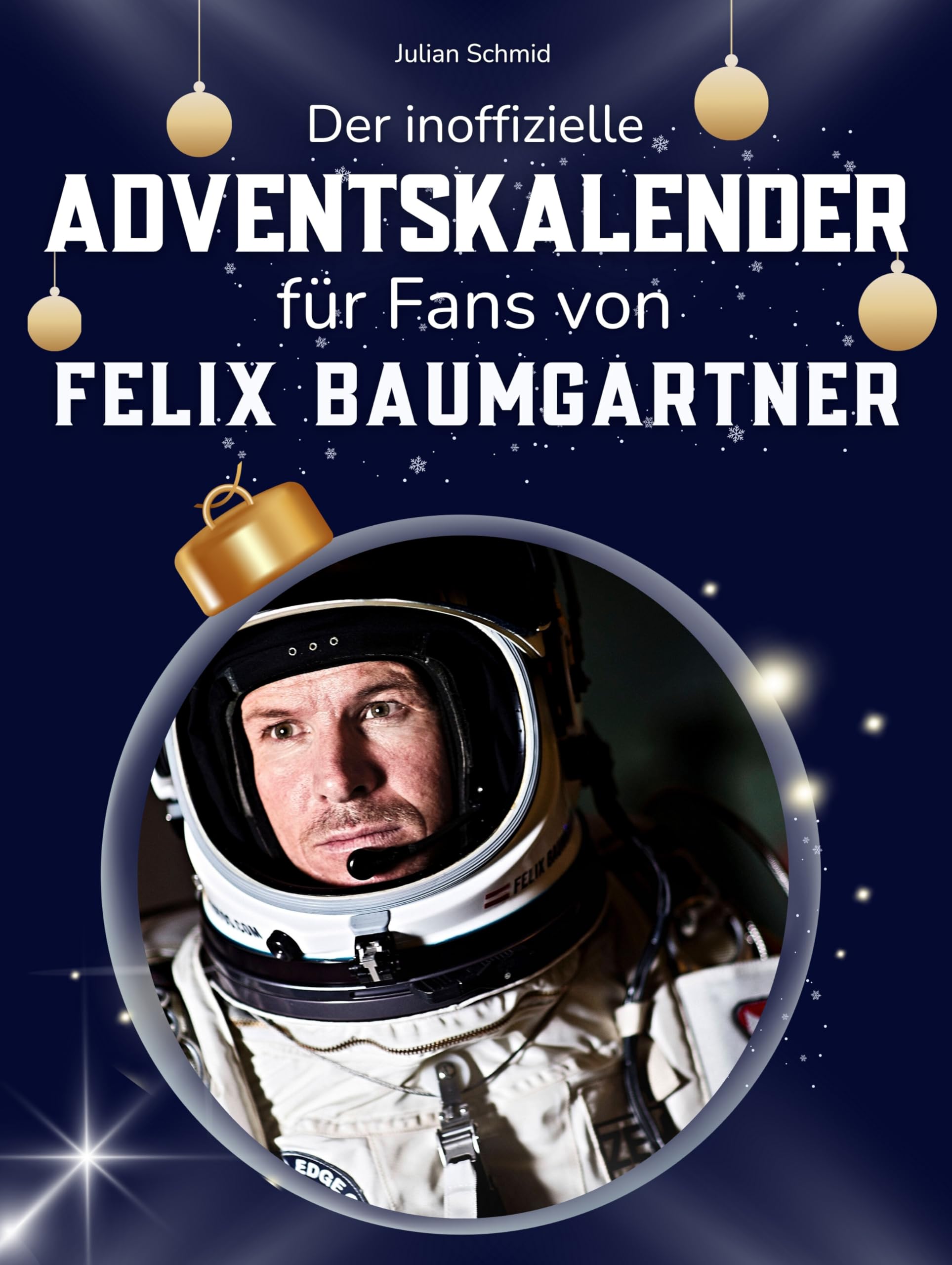 Der inoffizielle Adventskalender für Fans von Felix Baumgartner Art & Literature