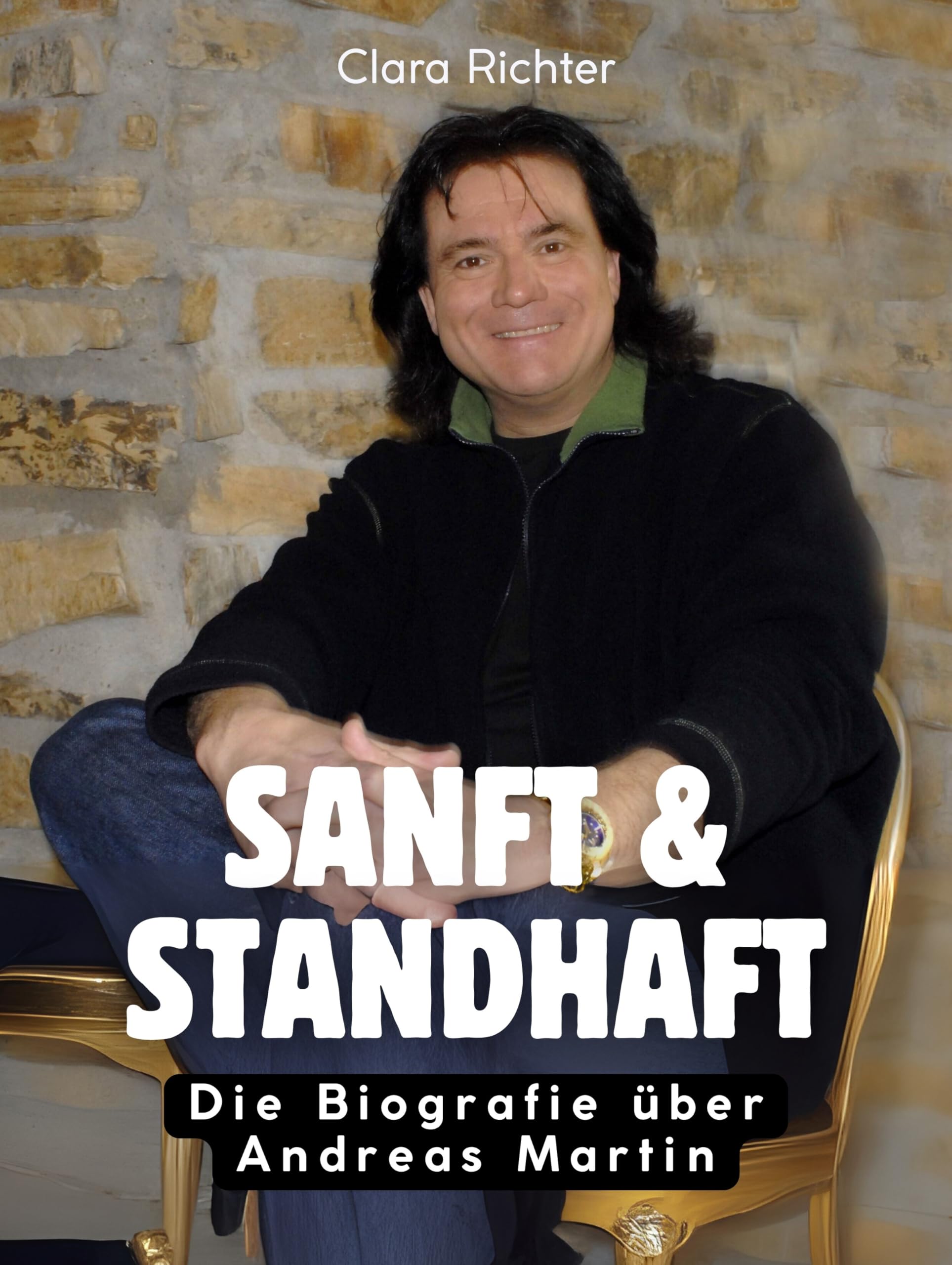 Sanft & standhaft: Die Biografie über Andreas Martin. Komplett in Farbe Art & Literature
