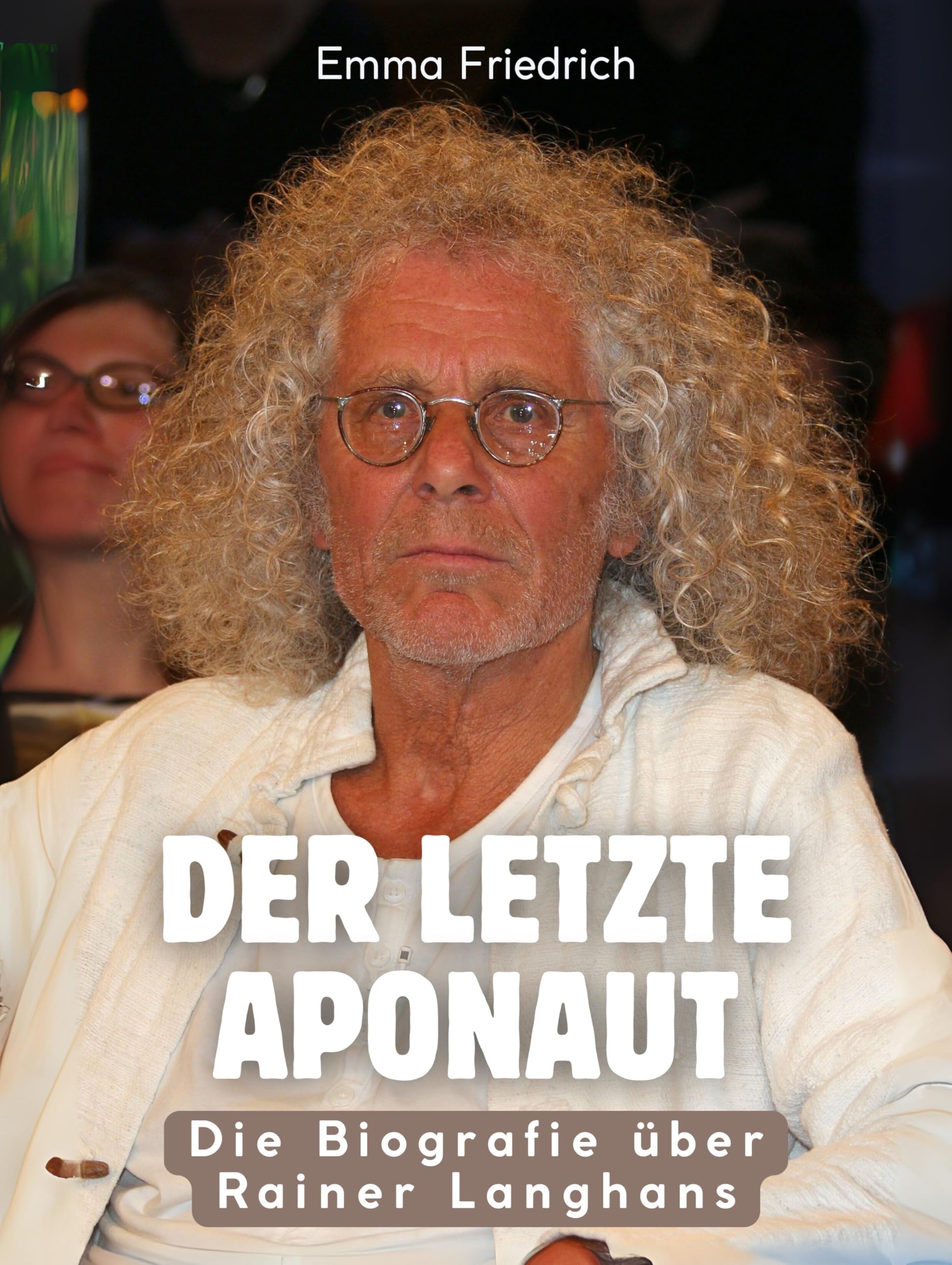 Der letzte APOnaut: Die illustrierte Biografie über Rainer Langhans. Komplett in Farbe Art & Literature