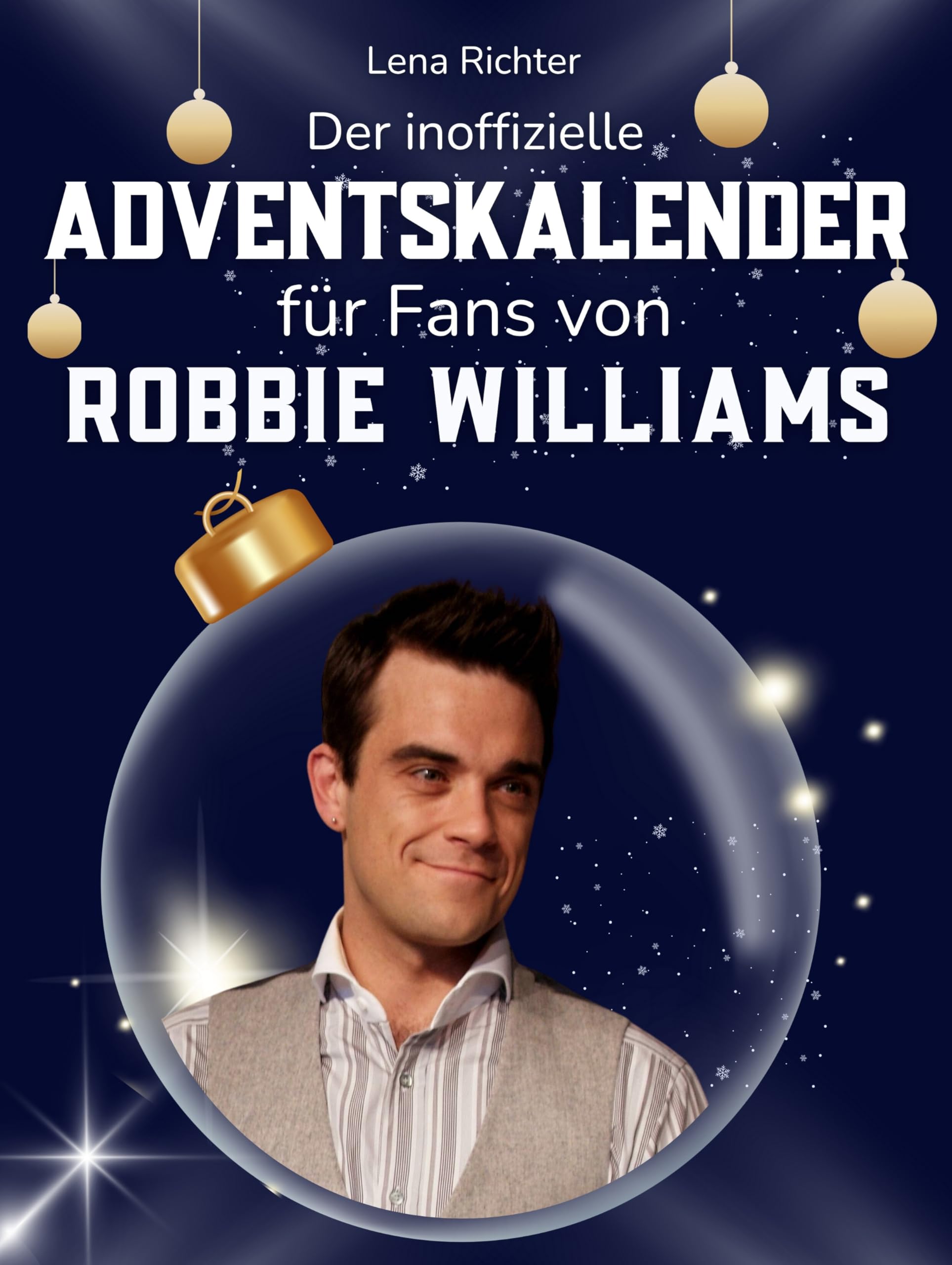 Der inoffizielle Adventskalender für Fans von Robbie Williams Art & Literature
