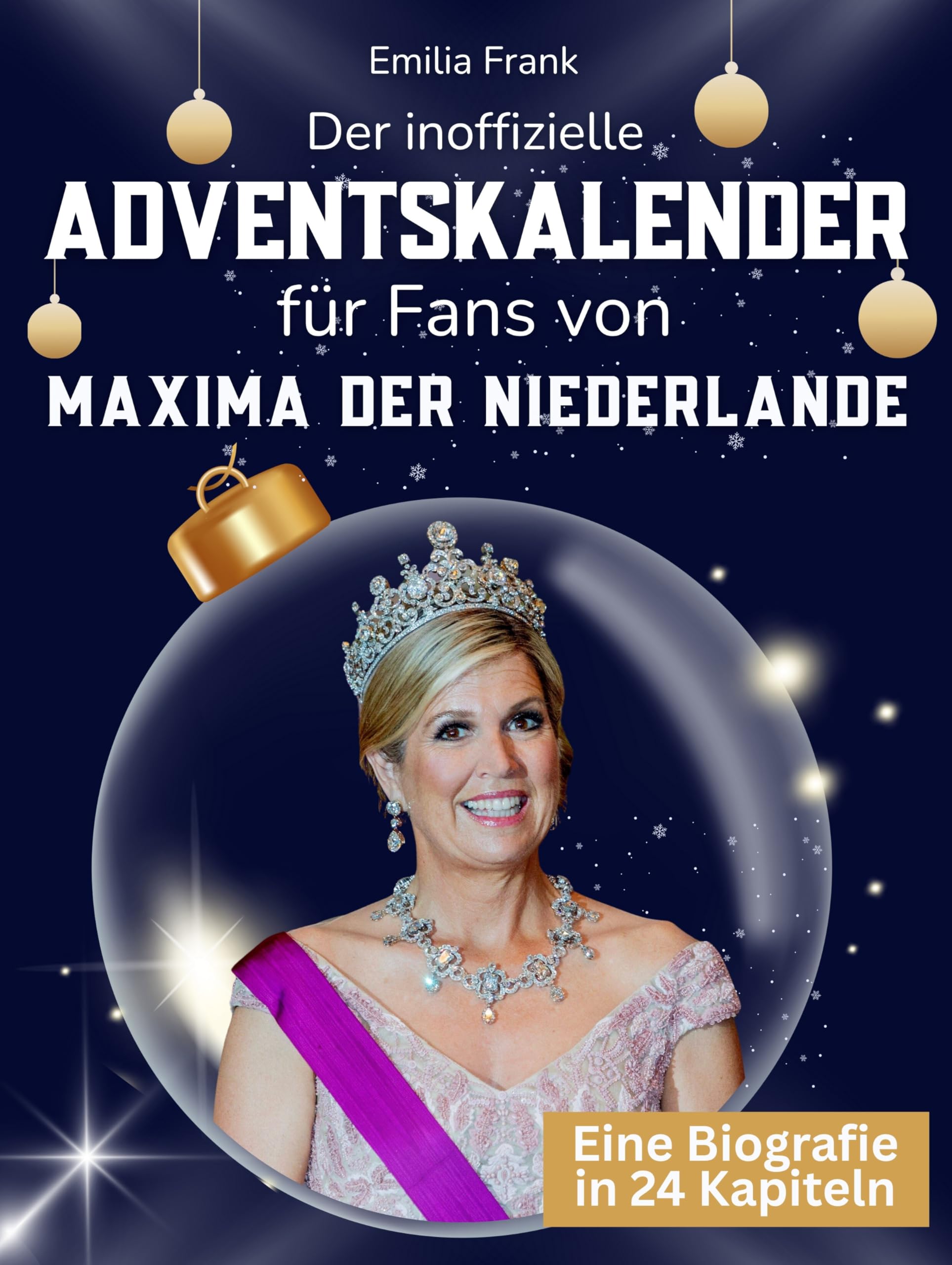 Der inoffizielle Adventskalender für Fans von Máxima der Niederlande Art & Literature Books