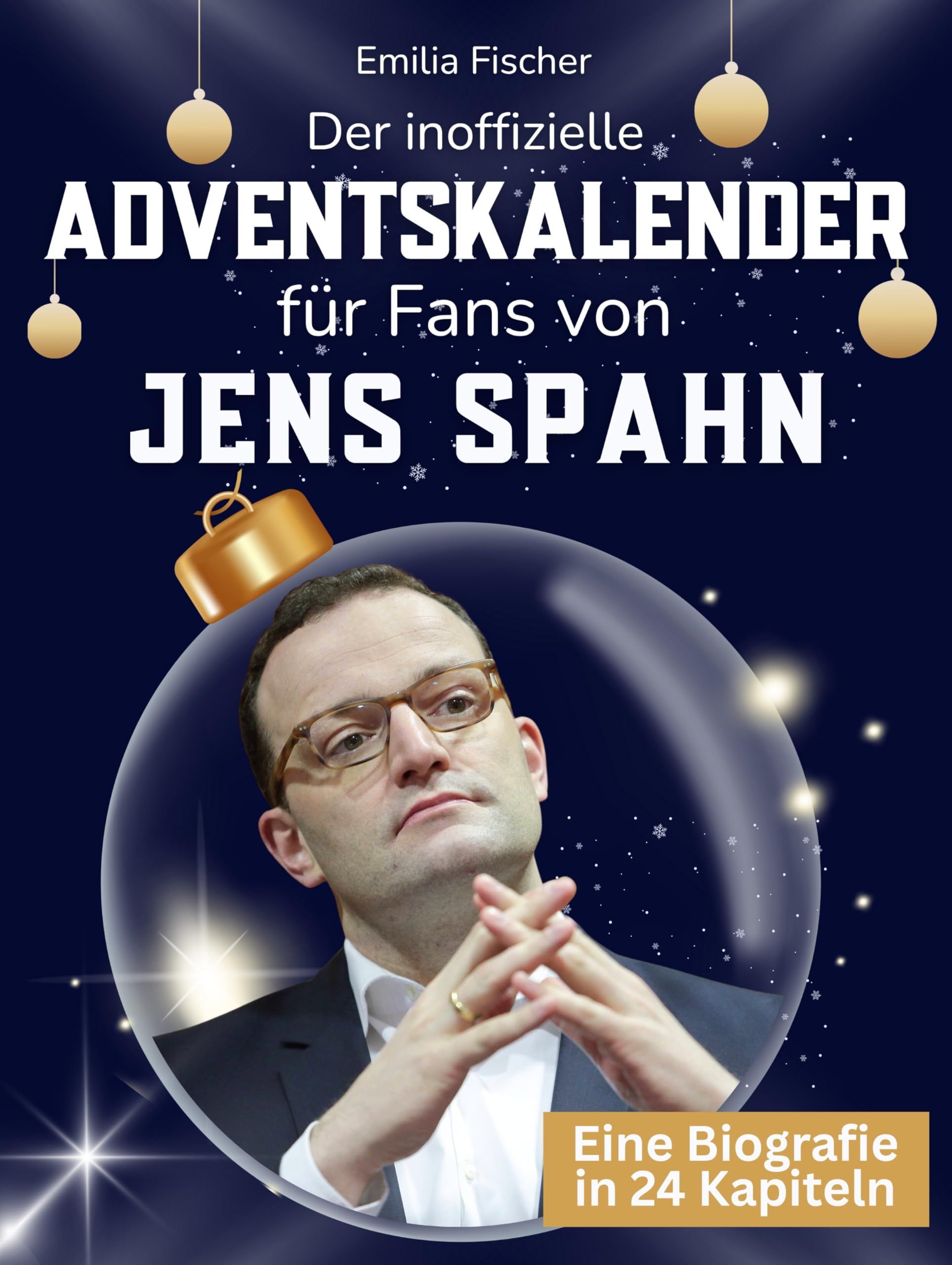 Der inoffizielle Adventskalender für Fans von Jens Spahn Art & Literature Books