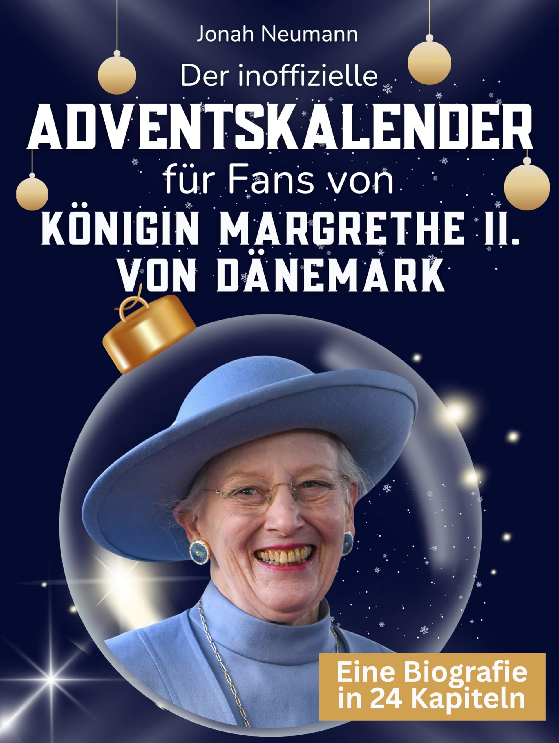 Der inoffizielle Adventskalender für Fans von Königin Margrethe II. von Dänemark Art & Literature Books