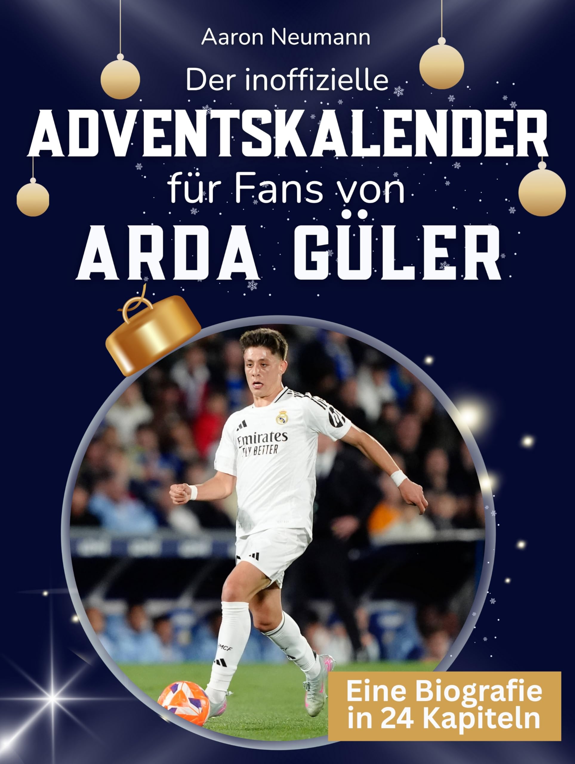 Der inoffizielle Adventskalender für Fans von Arda Güler Art & Literature