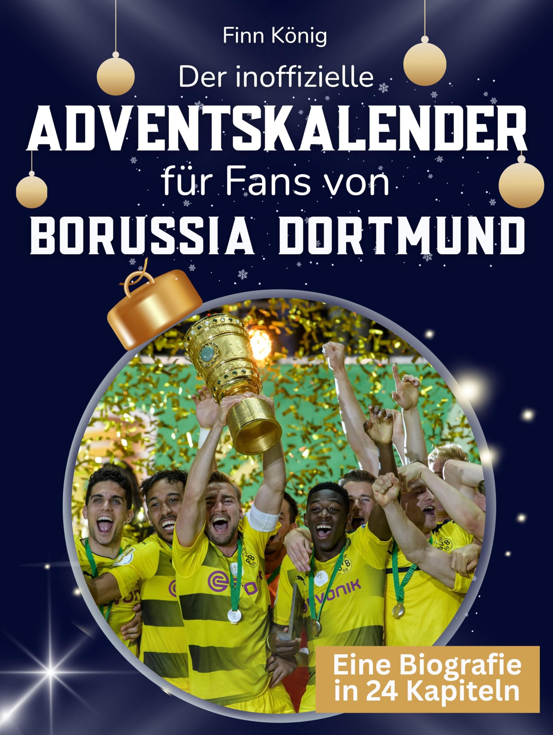 Der inoffizielle Adventskalender für Fans von Borussia Dortmund Art & Literature Books