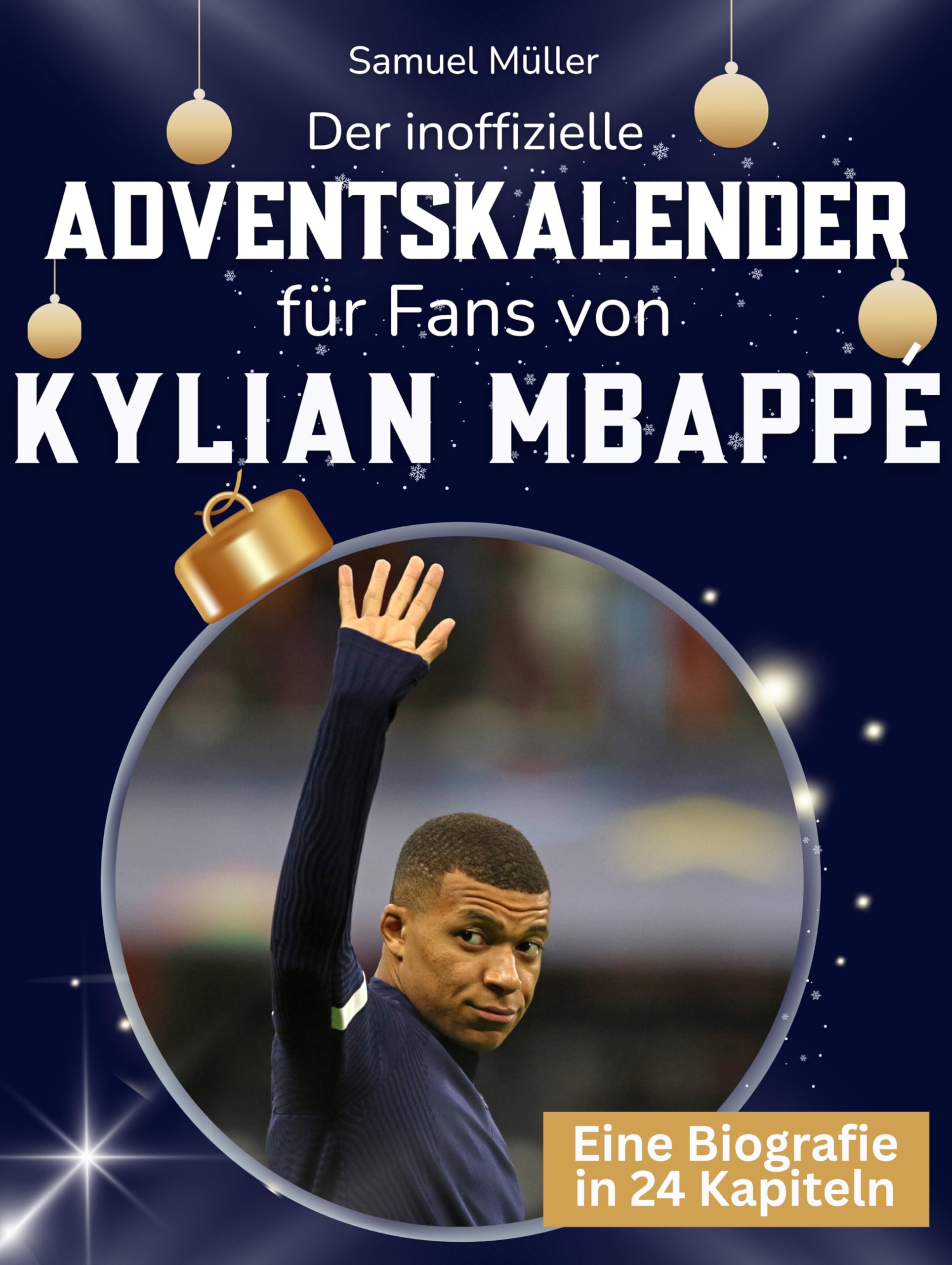 Der inoffizielle Adventskalender für Fans von Kylian Mbappé Art & Literature