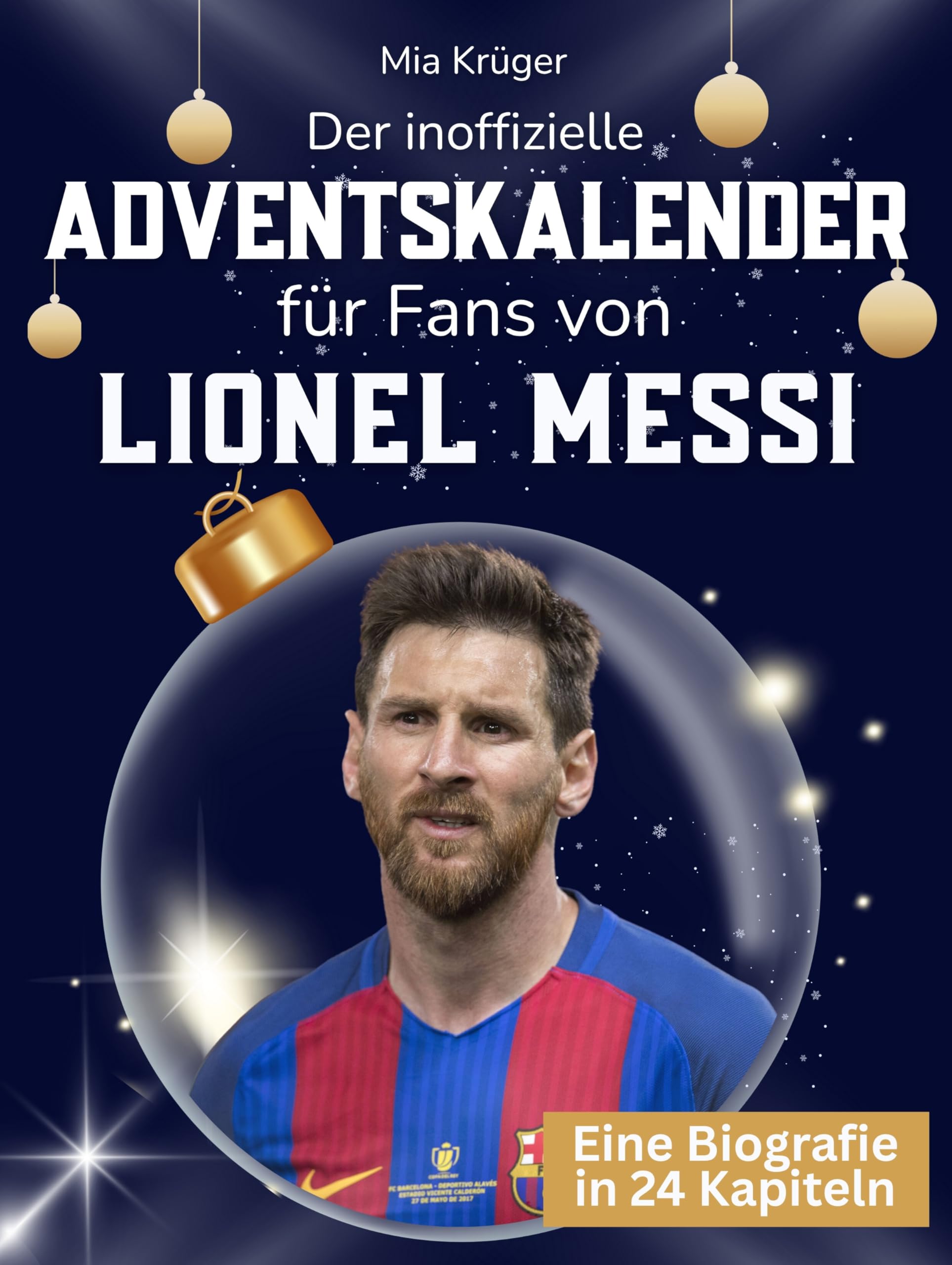 Der inoffizielle Adventskalender für Fans von Lionel Messi Art & Literature