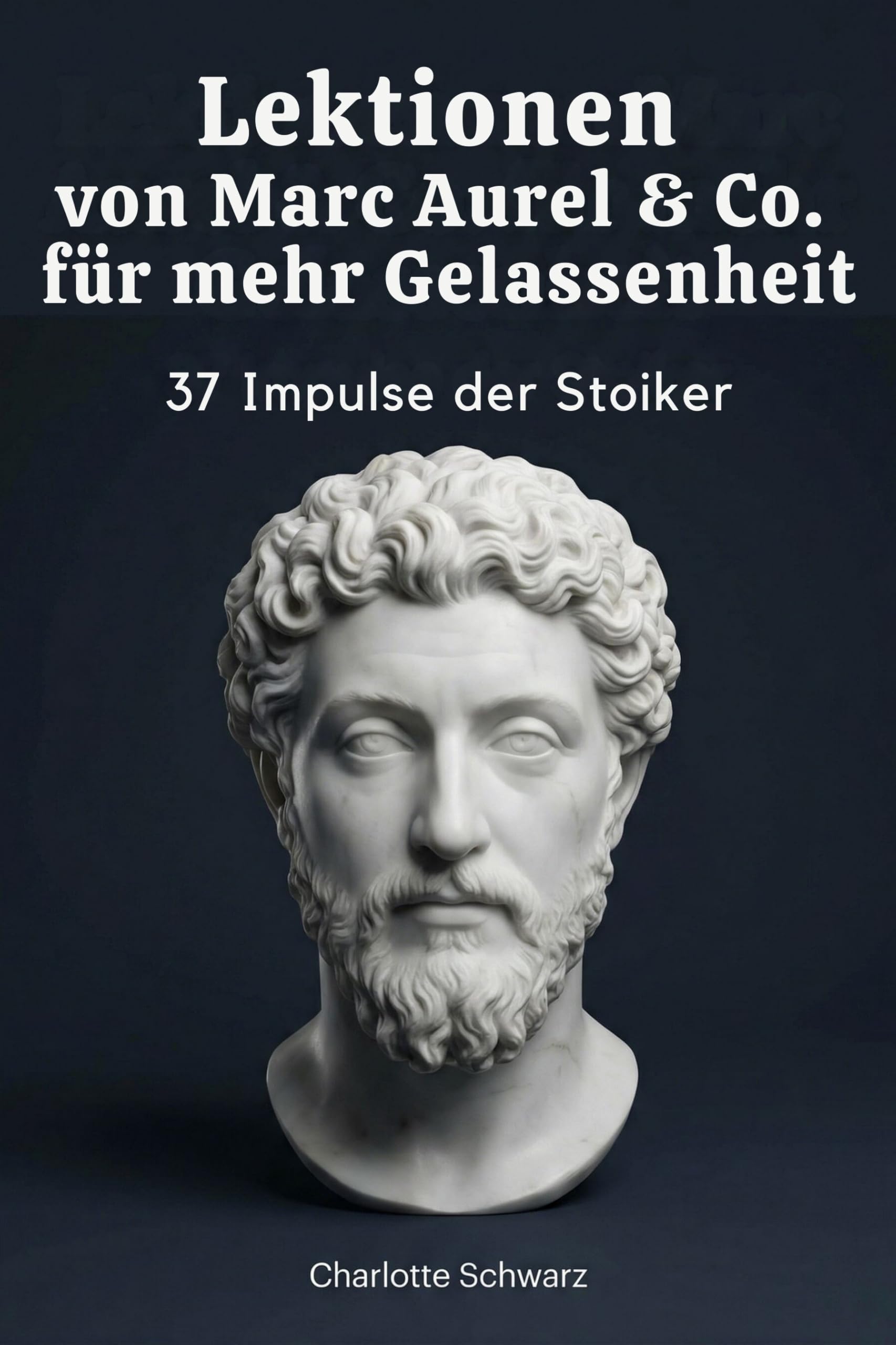 Lektionen von Marc Aurel & Co. für mehr Gelassenheit Politics & History