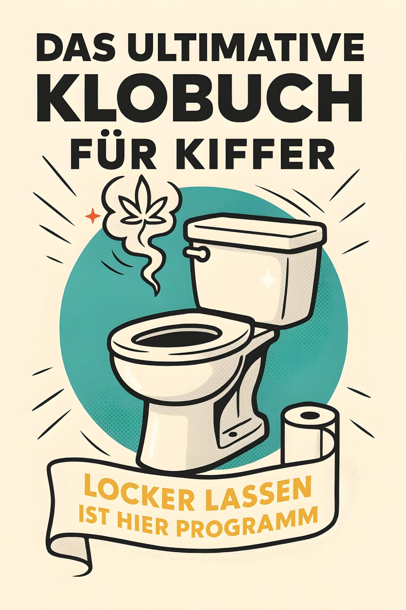 Das ultimative Klobuch für Kiffer Humour & Satire