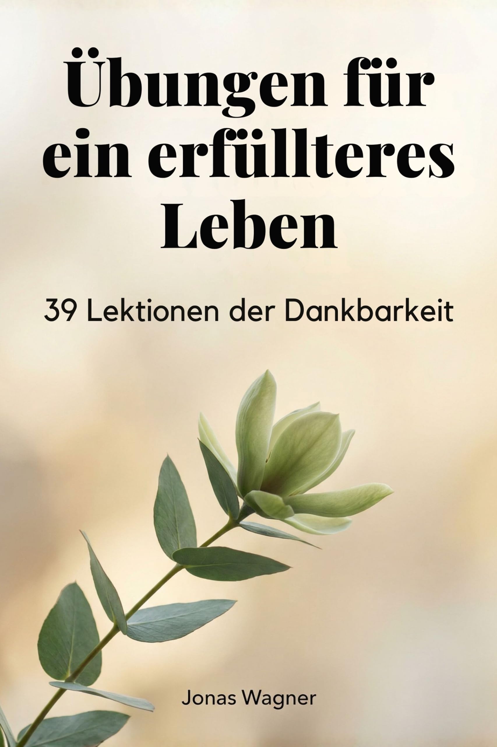 Übungen für ein erfüllteres Leben Business & Technology