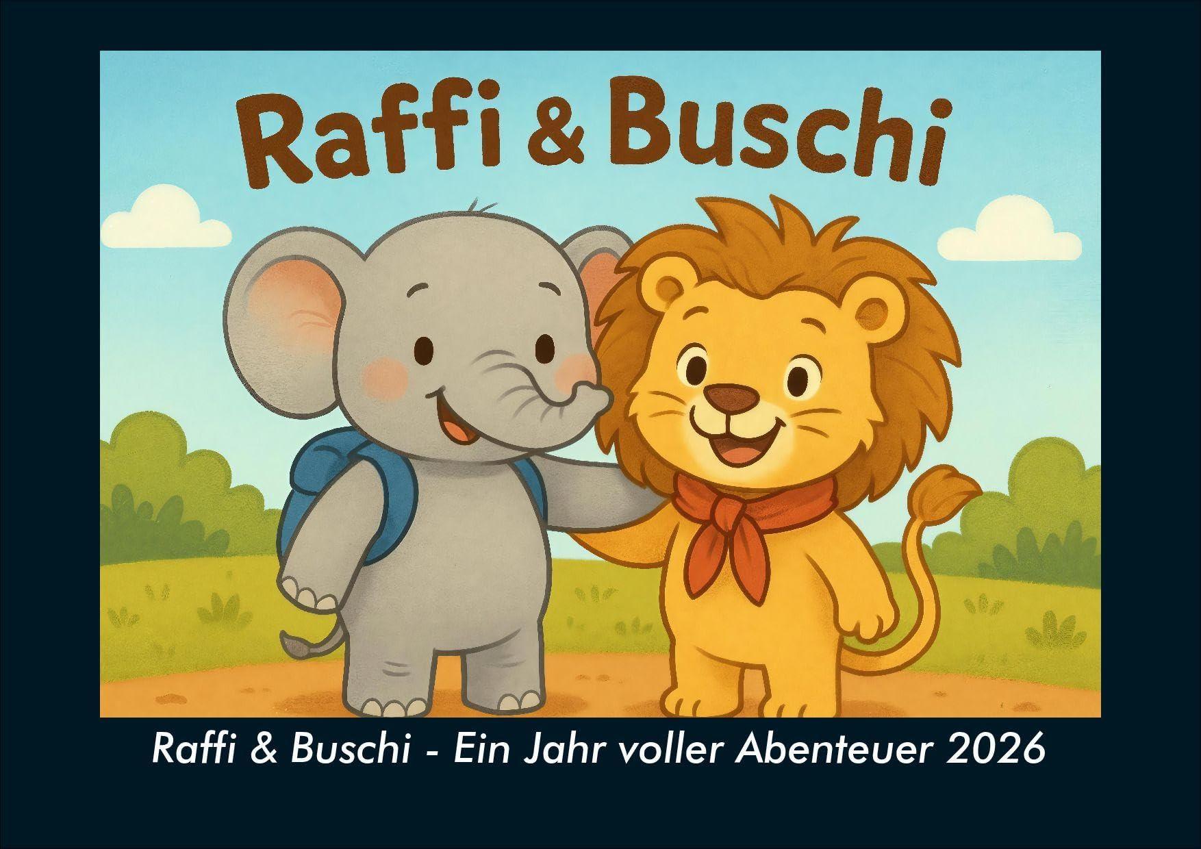Raffi & Buschi - Ein Jahr voller Abenteuer 2026 Fotokalender DIN A4 Calendars
