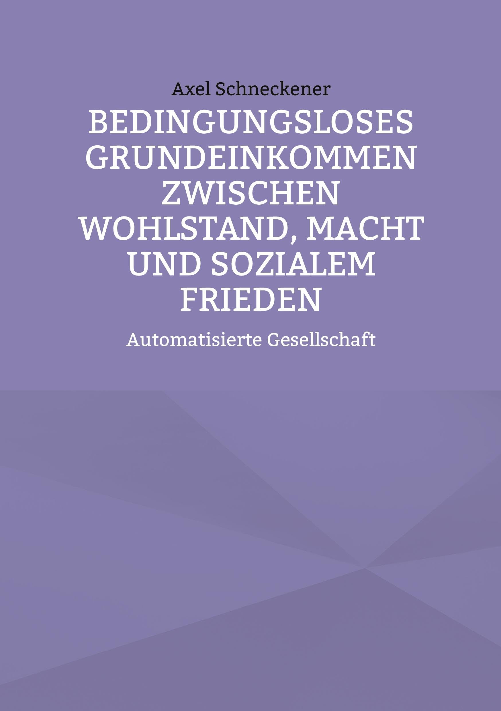 Bedingungsloses Grundeinkommen zwischen Wohlstand, Macht und sozialem Frieden Law