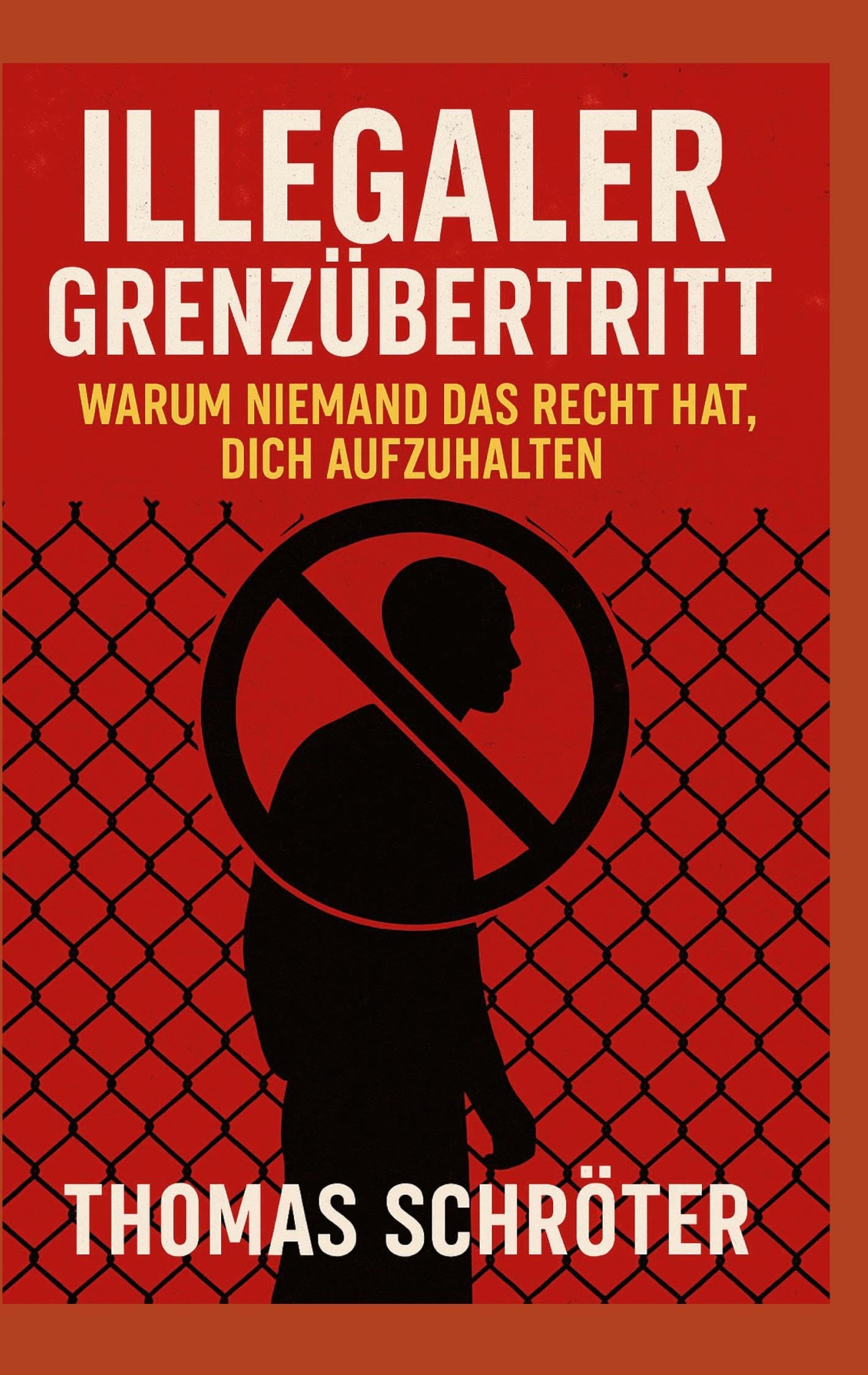 Illegaler Grenzübertritt: Warum niemand das Recht hat, dich aufzuhalten Law