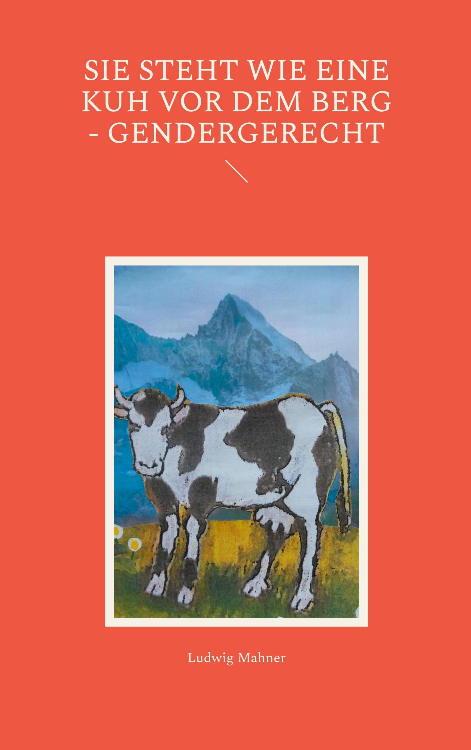 Sie steht wie eine Kuh vor dem Berg - gendergerecht Books