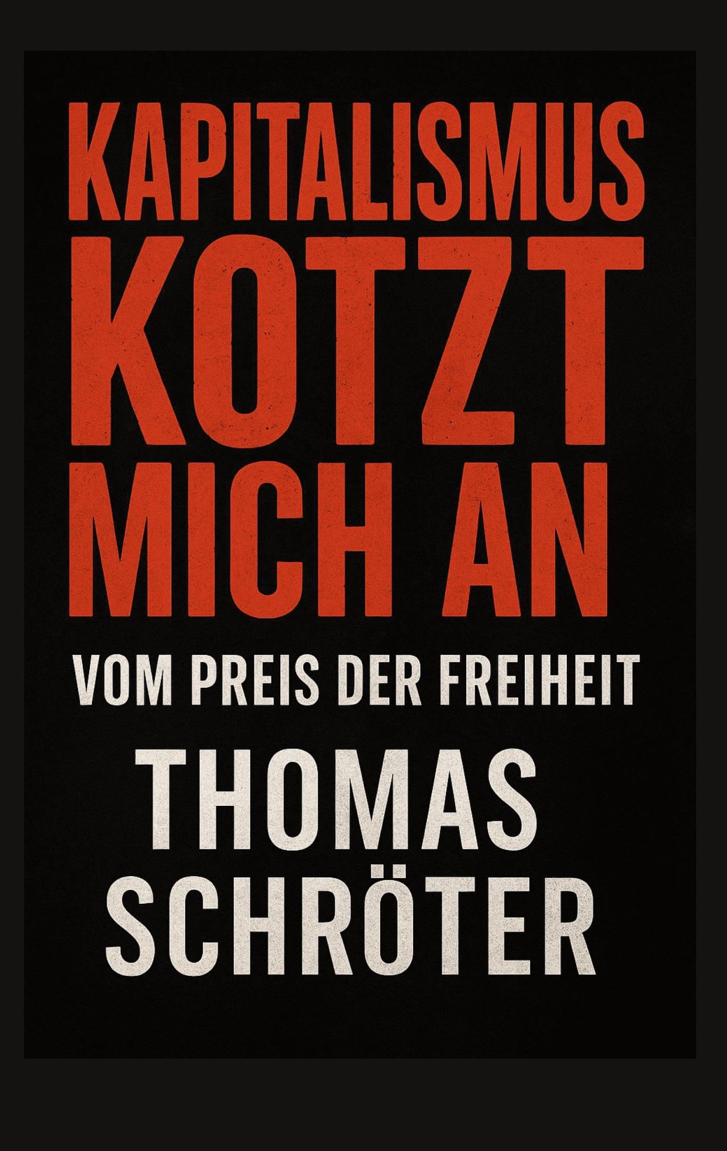 Kapitalismus kotzt mich an: Vom Preis der Freiheit Philosophy