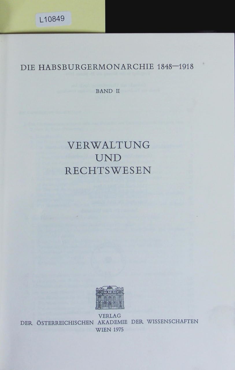 Die Habsburgermonarchie 1848-1918 / Die Habsburgermonarchie 1848-1918 Band II: Verwaltung und Rechtswesen Law