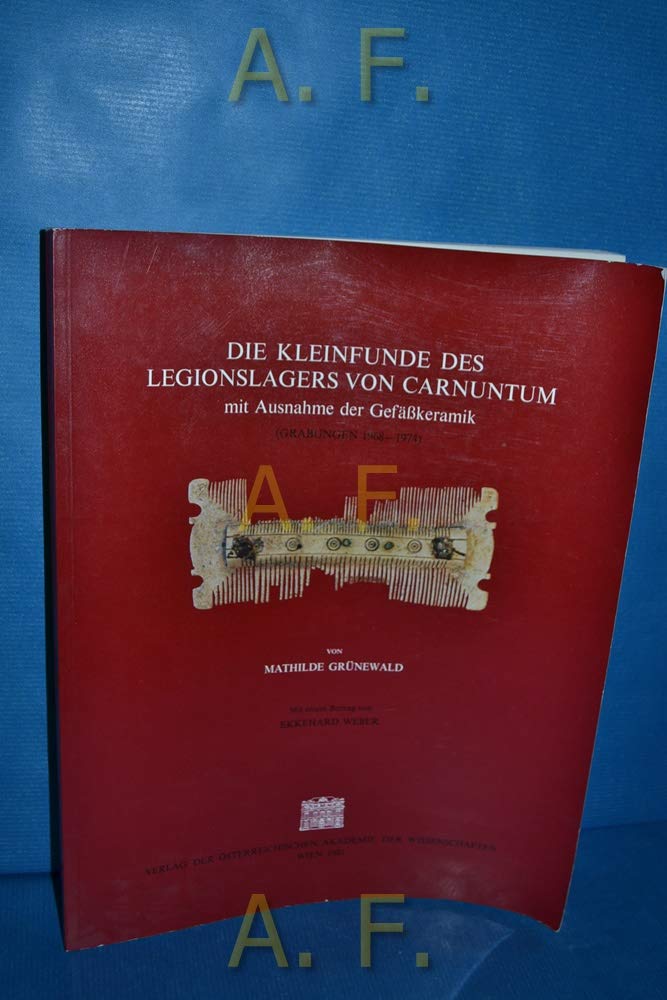 Die Kleinfunde des Legionslagers von Carnuntum. Mit Ausnahme der Gefässkeramik (Grabungen 1968-1974) Natural Sciences