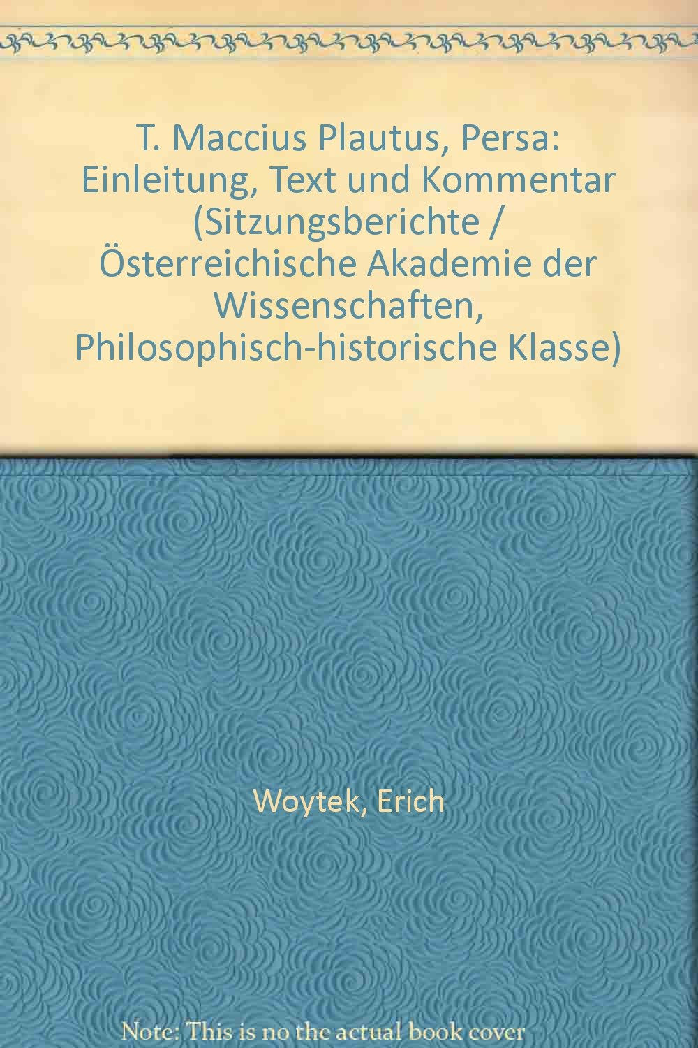 T. Maccius Plautus' Persa: Einleitung, Text und Kommentar (Sitzungsberichte der philosophisch-historischen Klasse, Band 385) Drama