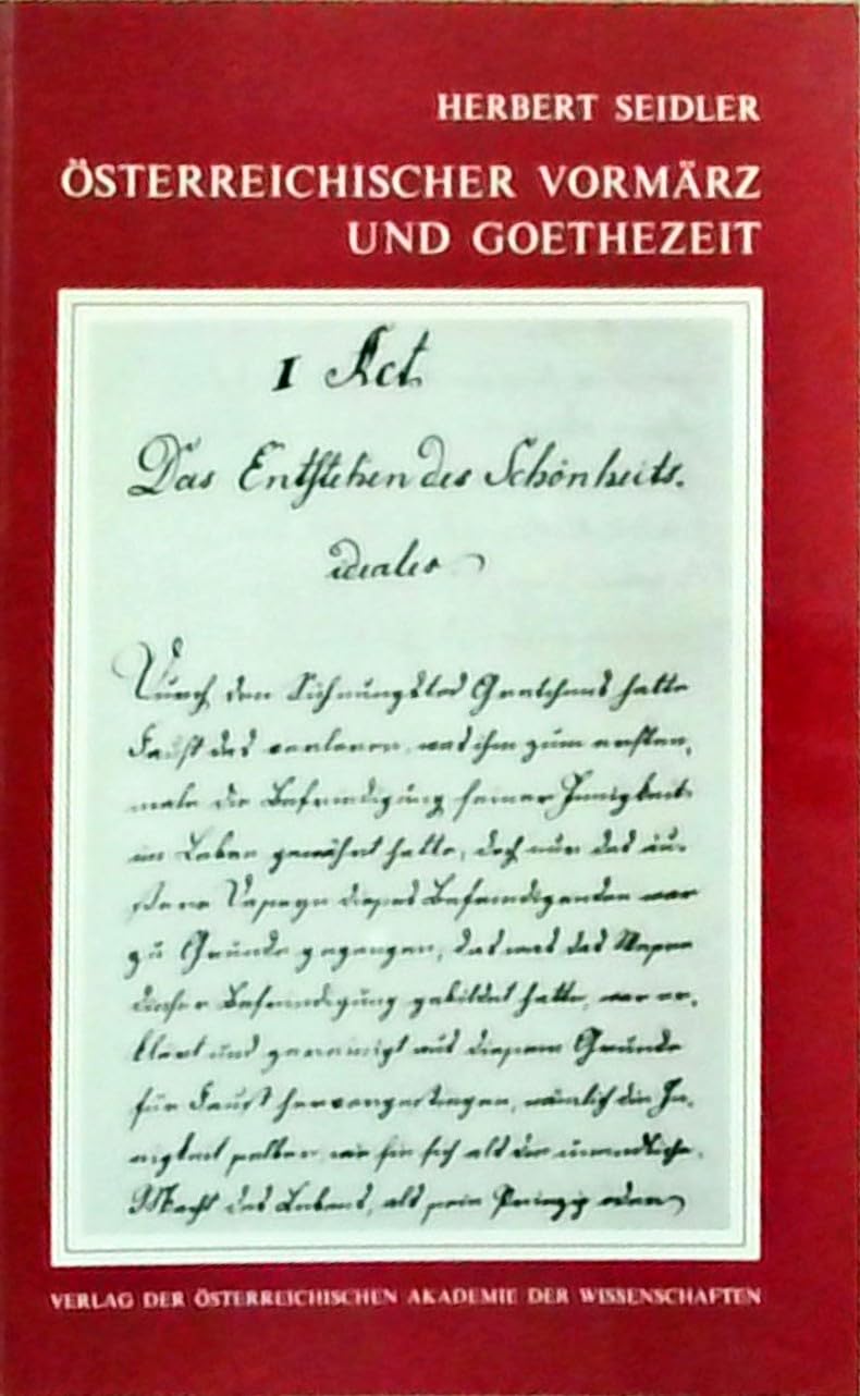 Österreichischer Vormärz und Goethezeit: Geschichte einer literarischen Auseinandersetzung (Sitzungsberichte der philosophisch-historischen Klasse) Contemporary literature