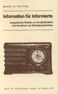 Information für Informierte: Linguistische Studien zu Verständlichkeit und Verstehen von Hörfunknachrichten. Endbericht des Forschungsprojektes ... philosophisch-historischen Klasse, Band 17) Social Sciences