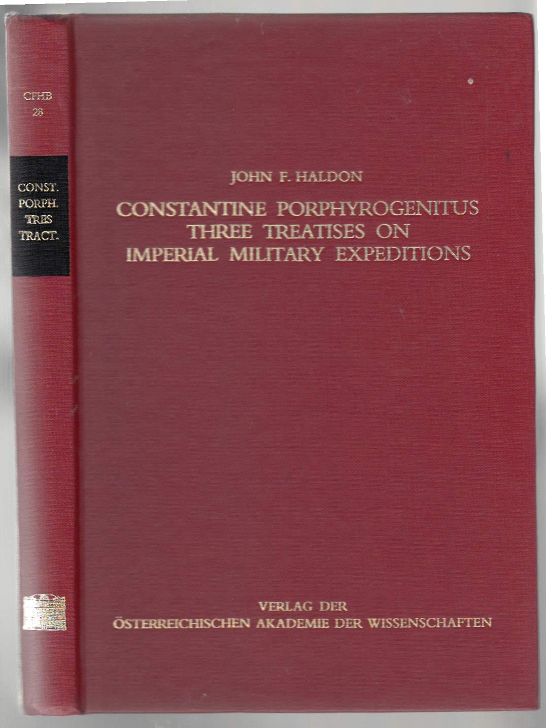 Constantine Porphyrogenitus - Three Treatises on Imperial Military Expeditions (Corpus Fontium Historiae Byzantinae, Band 28) Politics & History