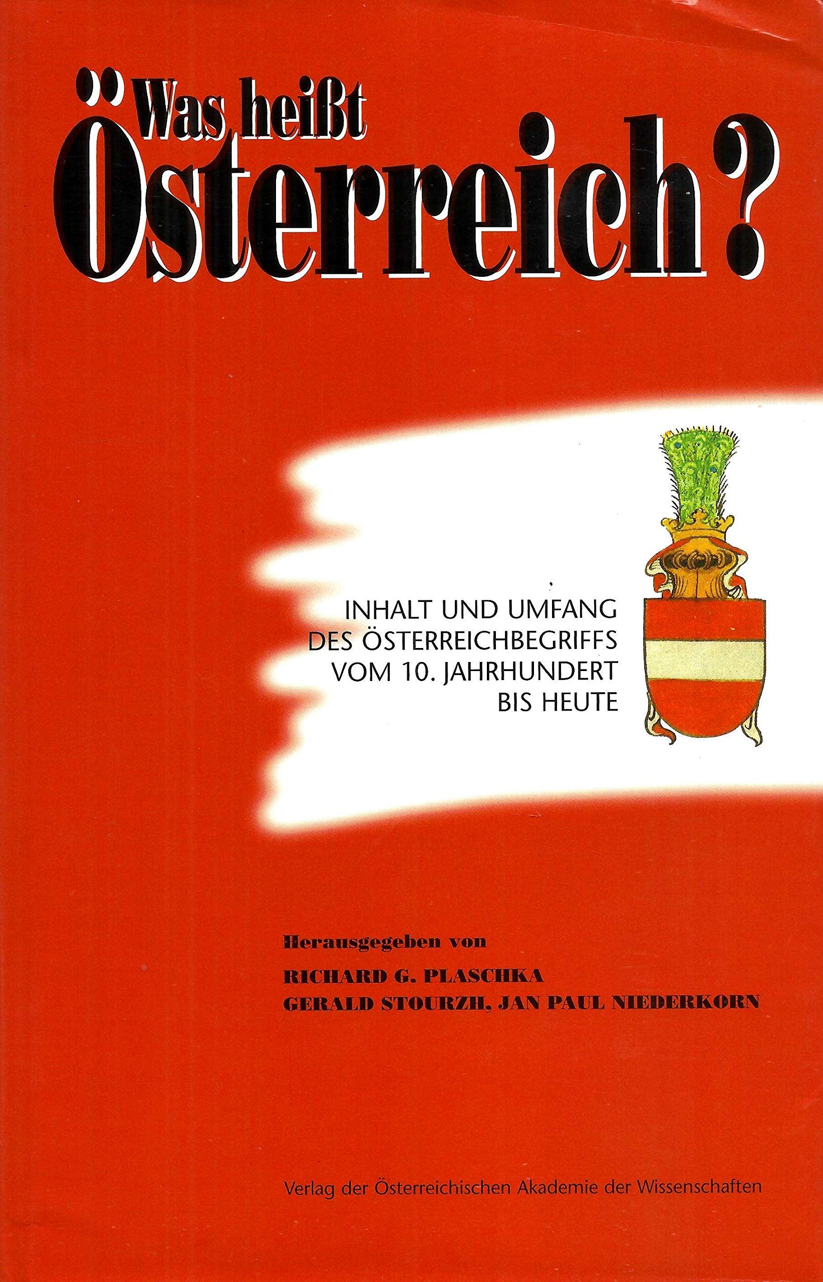 Was heisst Österreich?. Inhalt und Umfang des Österreichbegriffs... / Was heisst Österreich?. Inhalt und Umfang des Österreichbegriffs...: Inhalt und ... für Österreichische Geschichte, Band 136) General education