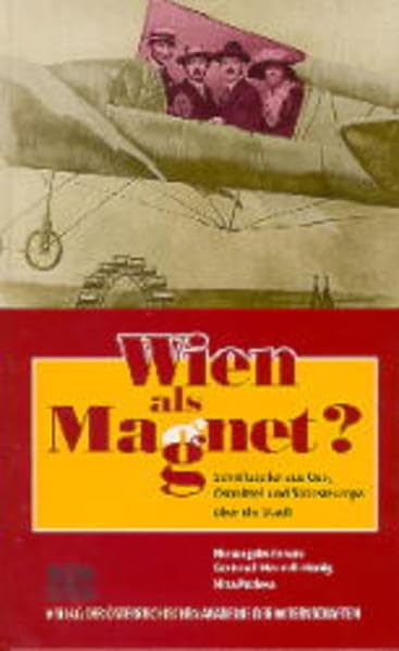 Wien als Magnet?: Schriftsteller aus Ost-, Ostmittel- und Südosteuropa über die Stadt (Sitzungsberichte der philosophisch-historischen Klasse, Band 637) Contemporary literature Books
