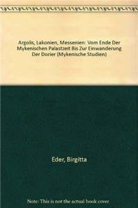 Argolis, Lakonien, Messenien: Vom Ende der mykenischen Palastzeit bis zur Einwanderung der Dorier (Veröffentlichungen der mykenischen Kommission, Band 17) Social Sciences