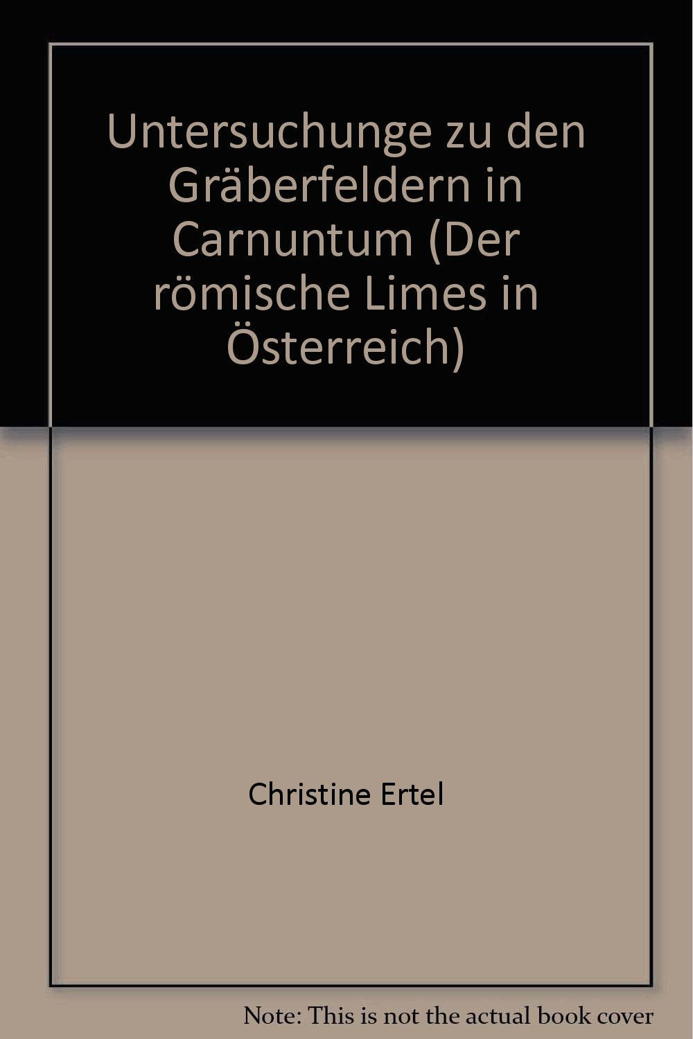 Untersuchungen Zu Den Graberfeldern in Carnuntum: Der Archaologische Befund book