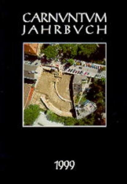 Carnuntum-Jahrbuch. Zeitschrift für Archäologie und Kulturgeschichte des Donauraumes / Carnuntum-Jahrbuch. Zeitschrift für Archäologie und Kulturgeschichte des Donauraumes: 1999 Social Sciences