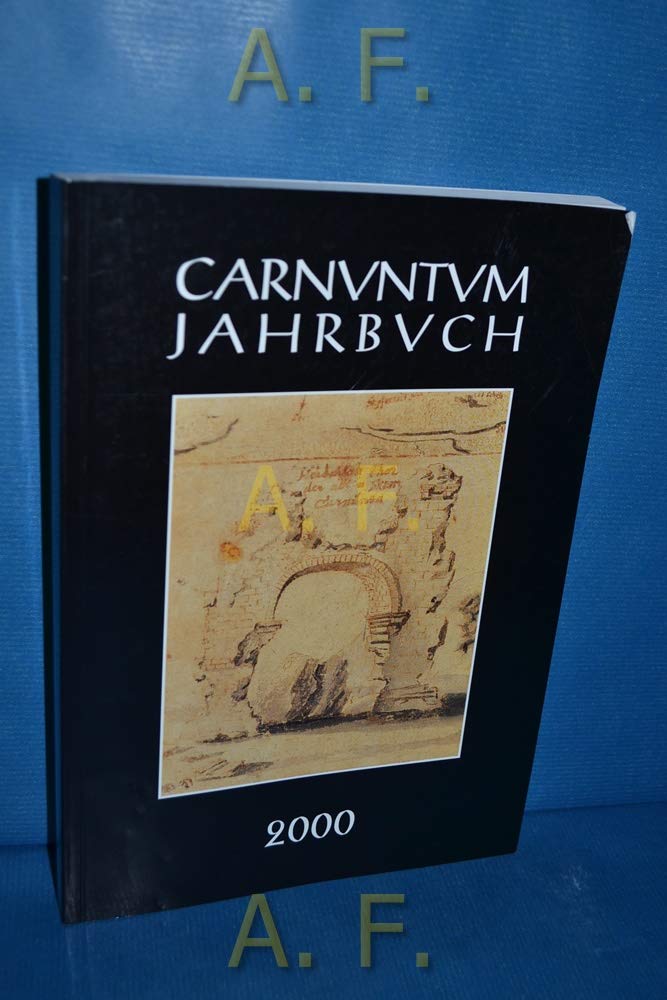 Carnuntum-jahrbuch. Zeitschrift Fur Archaologie Und Kulturgeschichte Des Donauraumes: Zeitschrift Fur Archaologie Und Kulturgeschichte Des Donauraumes 2000 book