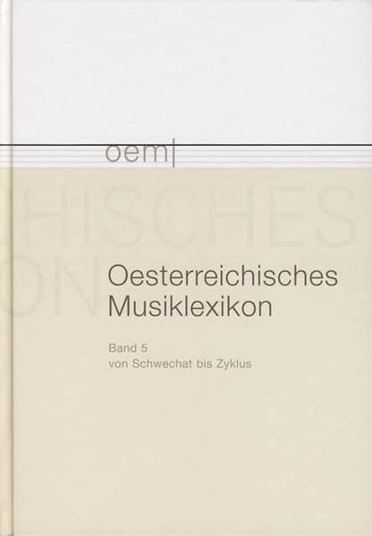 Österreichisches Musiklexikon / Österreichisches Musiklexikon Band 5: Schwechat - Zyklus Arts & Music