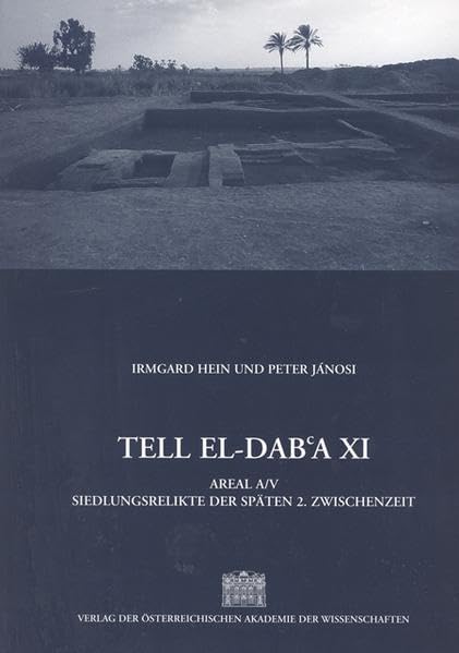 Tell el-Dabʿa XI: Areal A/V. Siedlungsrelikte der späten 2. Zwischenzeit (Denkschrift der Gesamtakademie, Band 25) Social Sciences