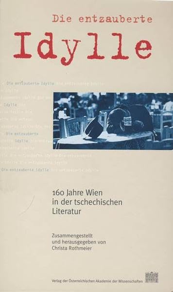 Die entzauberte Idylle: 160 Jahre Wien in der tschechischen Literatur (Veröffentlichungen der Kommission für Literaturwissenschaft, Band 24) Law