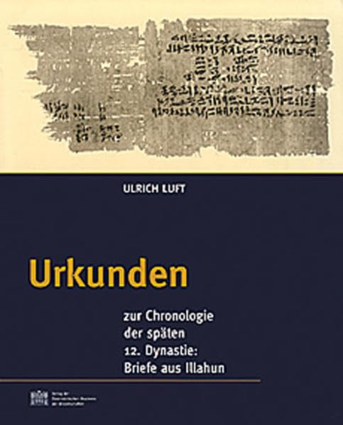 Urkunden zur Chronologie der späten 12. Dynastie: Briefe aus Illahun (Denkschrift der Gesamtakademie, Band 7) Social Sciences