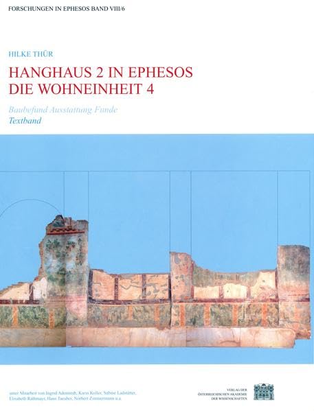 Hanghaus 2 in Ephesos: Die Wohneinheit 4. Baubefunde, Ausstattung, Funde (Forschungen in Ephesos, Band 8) Social Sciences